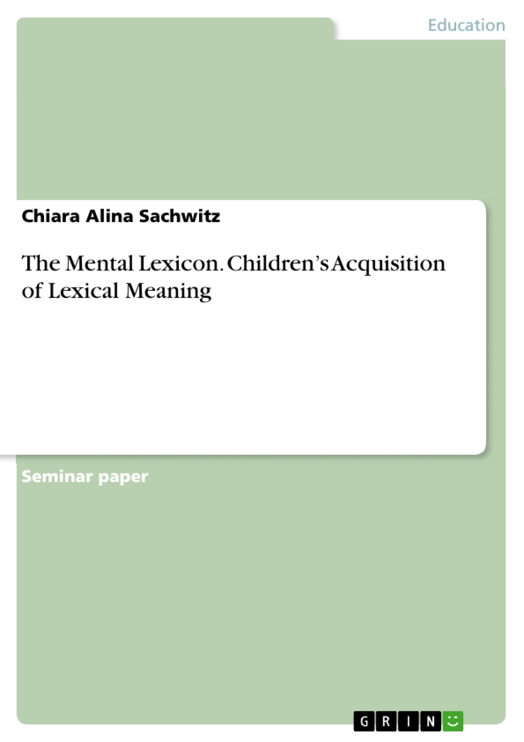 Title: The Mental Lexicon. Children’s Acquisition of Lexical Meaning