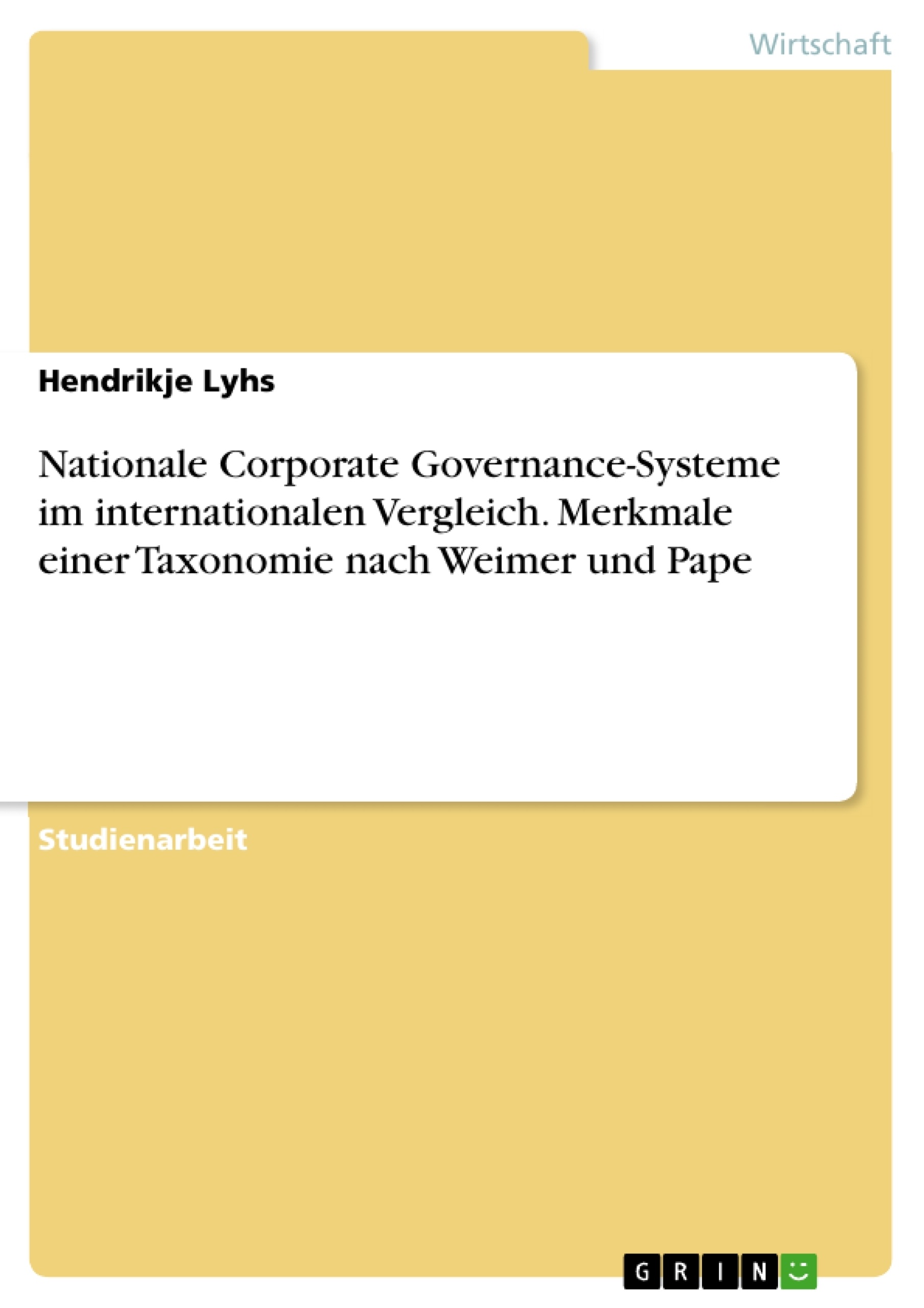 Title: Nationale Corporate Governance-Systeme im internationalen Vergleich. Merkmale einer Taxonomie nach Weimer und Pape