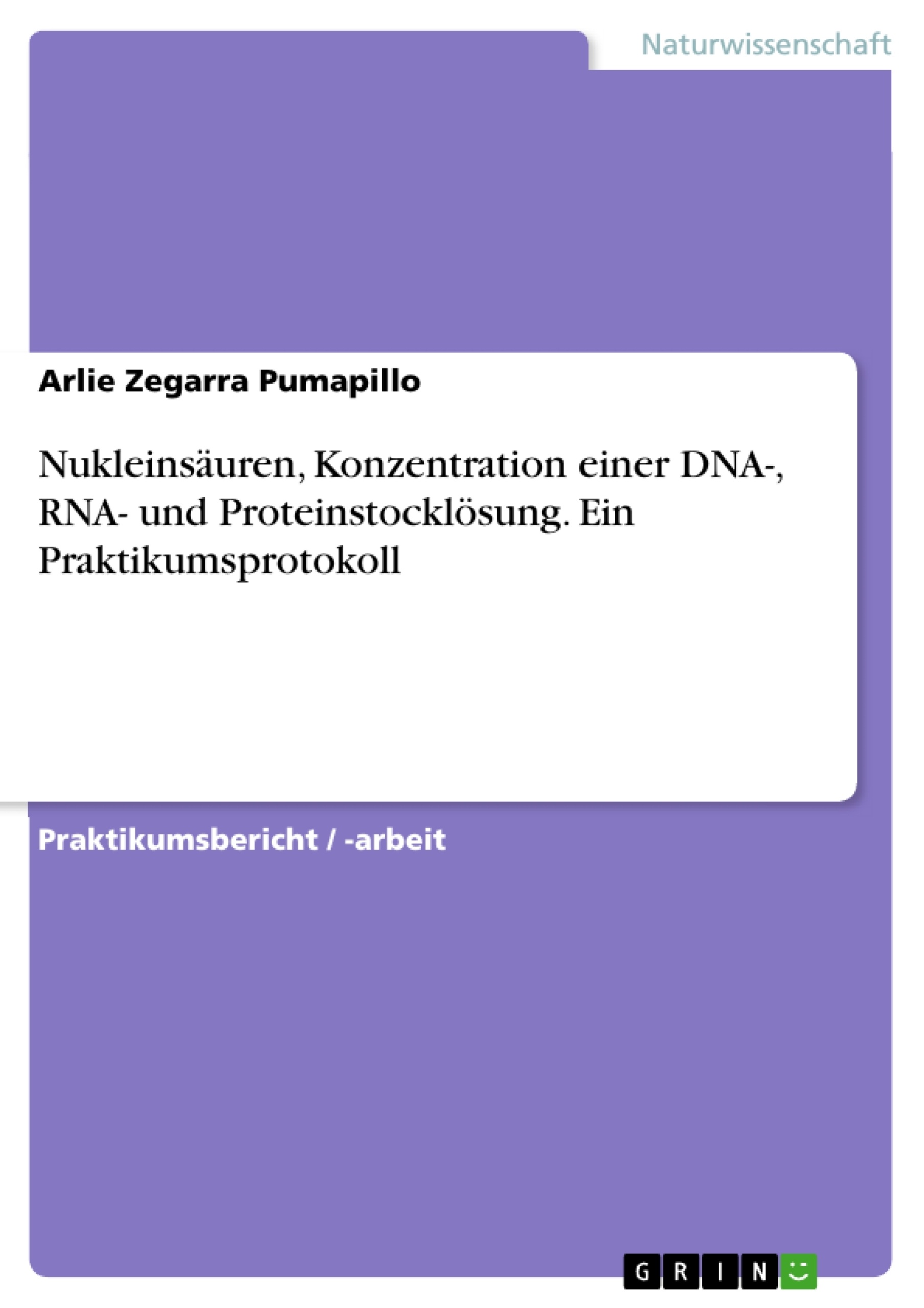 Titre: Nukleinsäuren, Konzentration einer DNA-, RNA- und Proteinstocklösung. Ein Praktikumsprotokoll