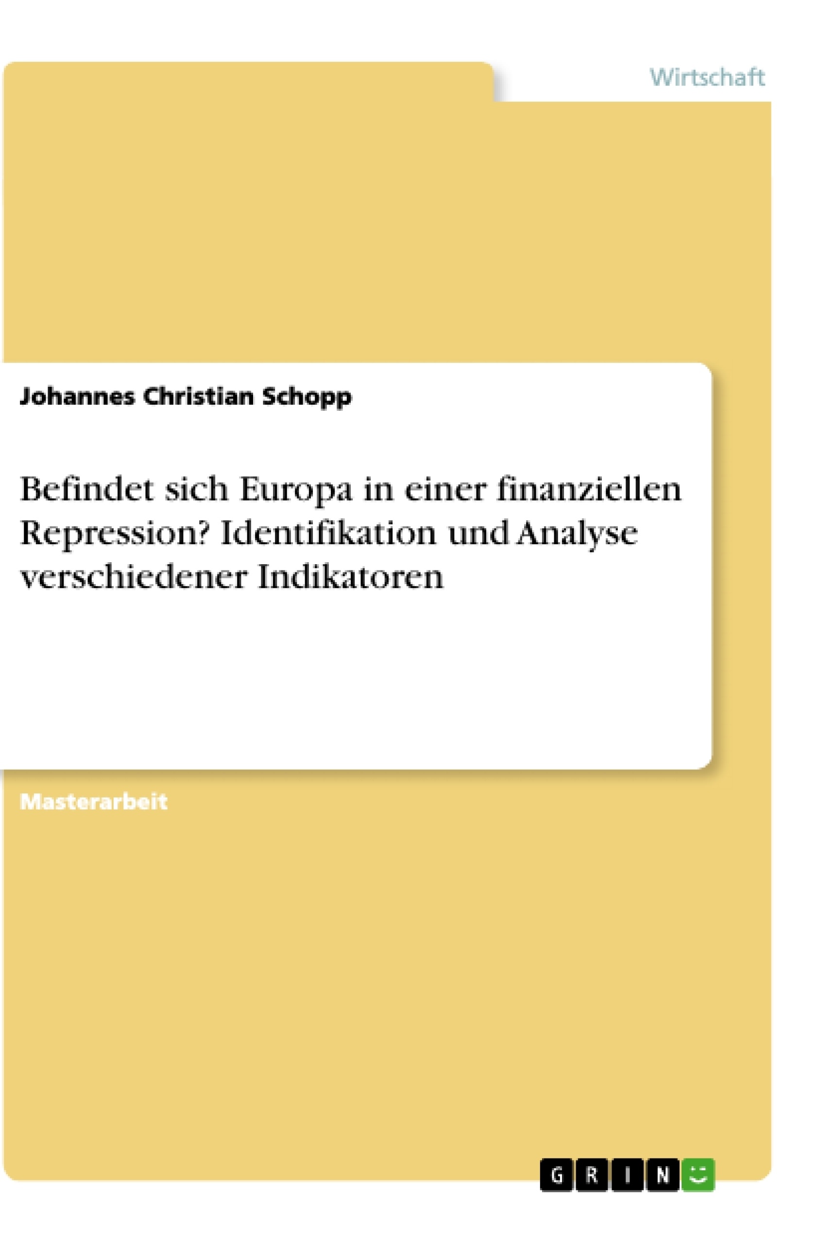 Título: Befindet sich Europa in einer finanziellen Repression? Identifikation und Analyse verschiedener Indikatoren