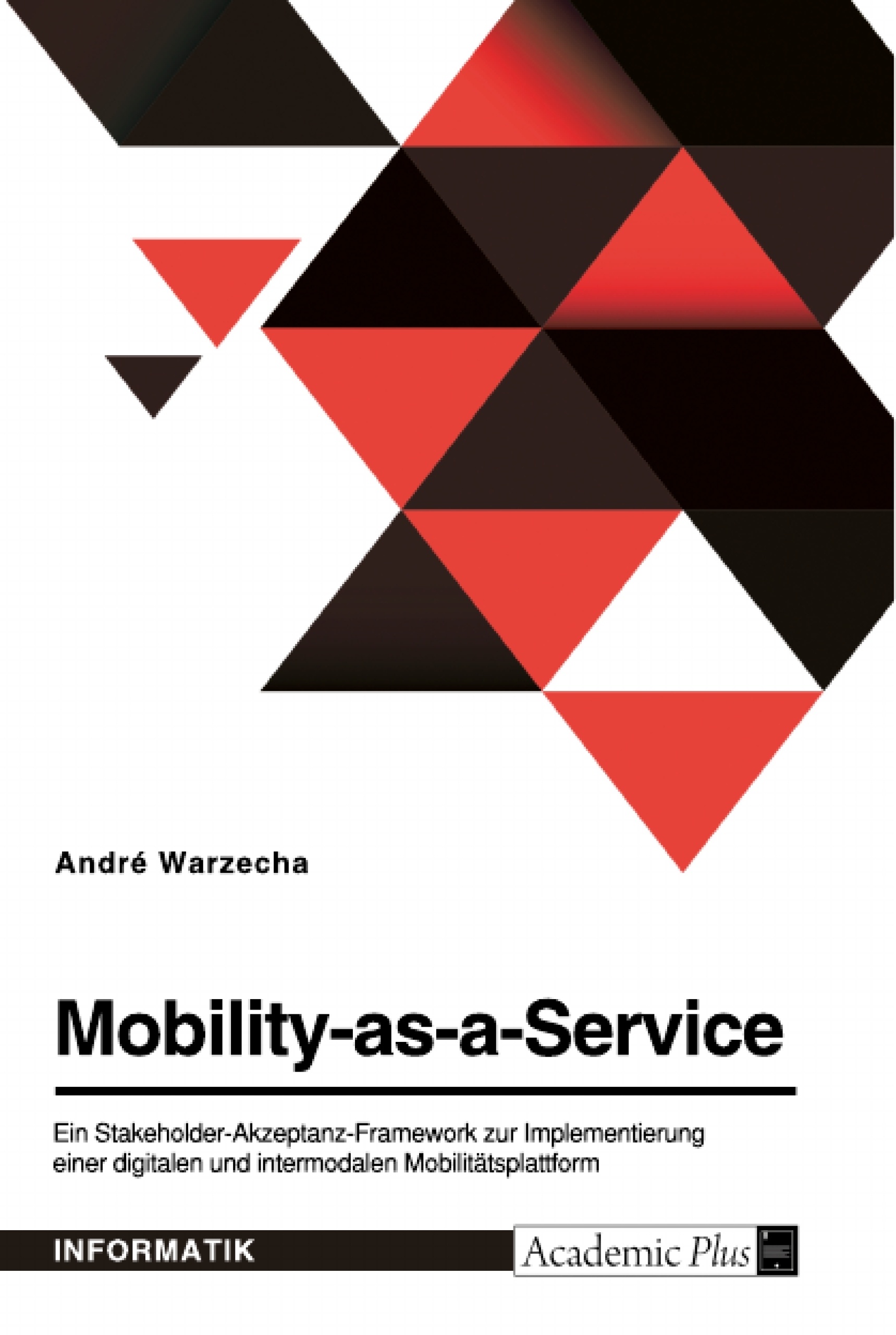 Título: Mobility-as-a-Service. Ein Stakeholder-Akzeptanz-Framework zur Implementierung einer digitalen und intermodalen Mobilitätsplattform