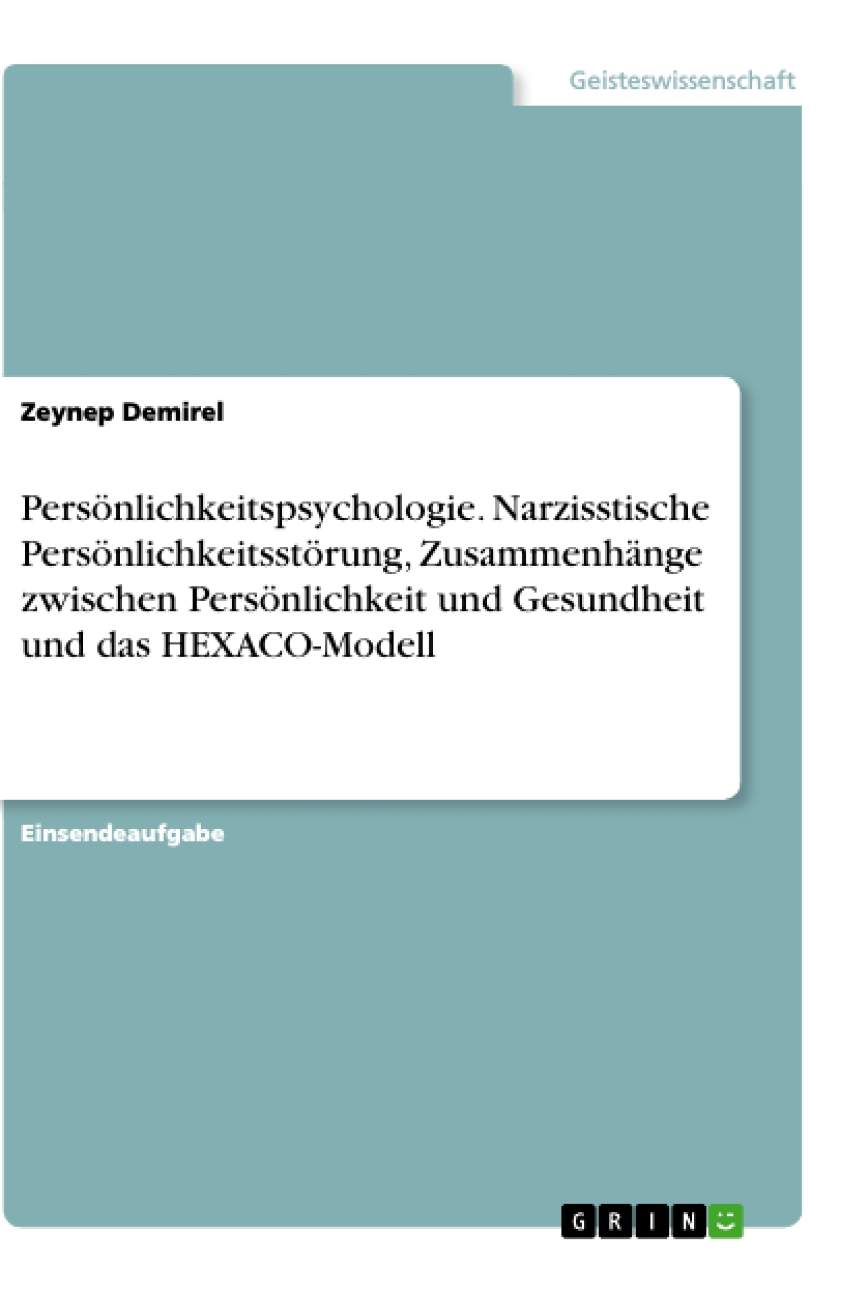 Titre: Persönlichkeitspsychologie. Narzisstische Persönlichkeitsstörung, Zusammenhänge zwischen Persönlichkeit und Gesundheit und das HEXACO-Modell