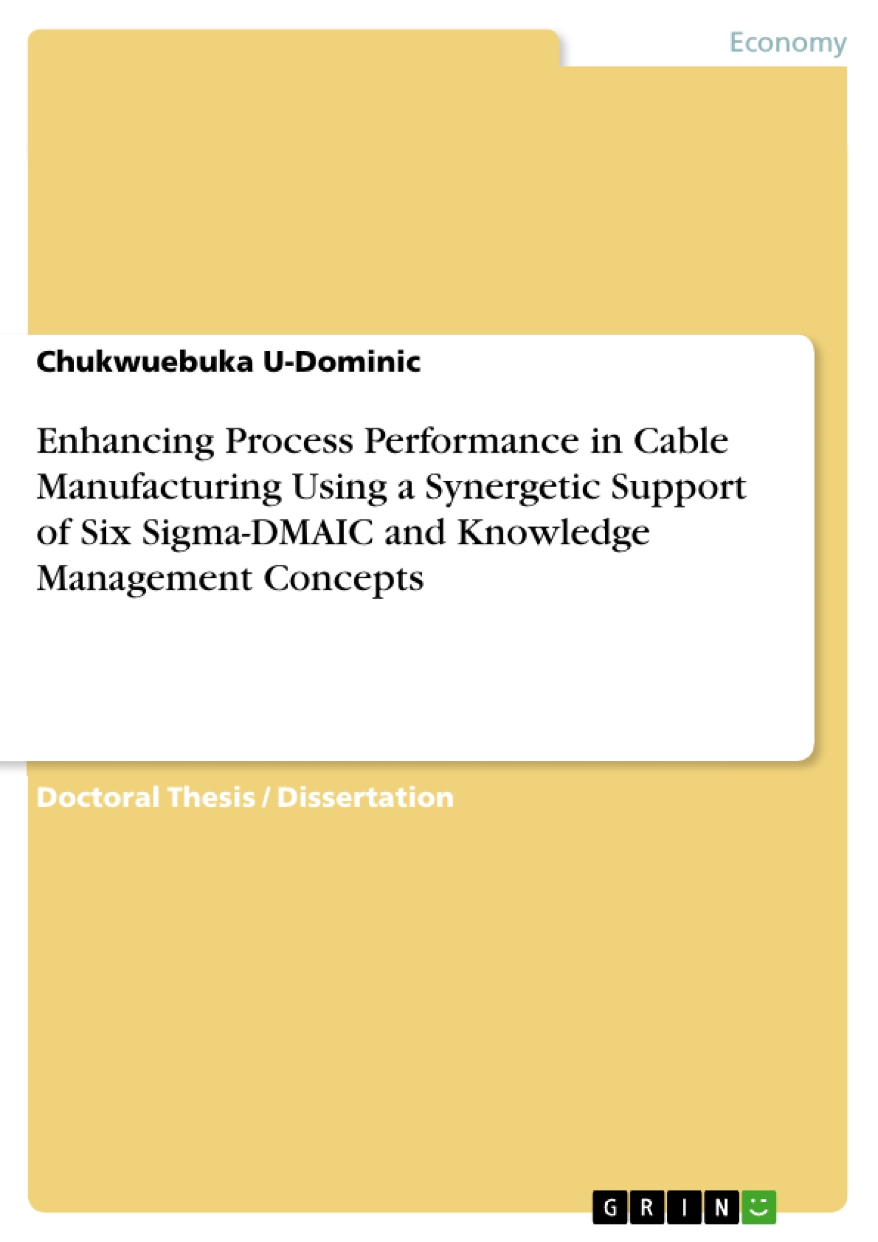 Title: Enhancing Process Performance in Cable Manufacturing Using a Synergetic Support of Six Sigma-DMAIC and Knowledge Management Concepts