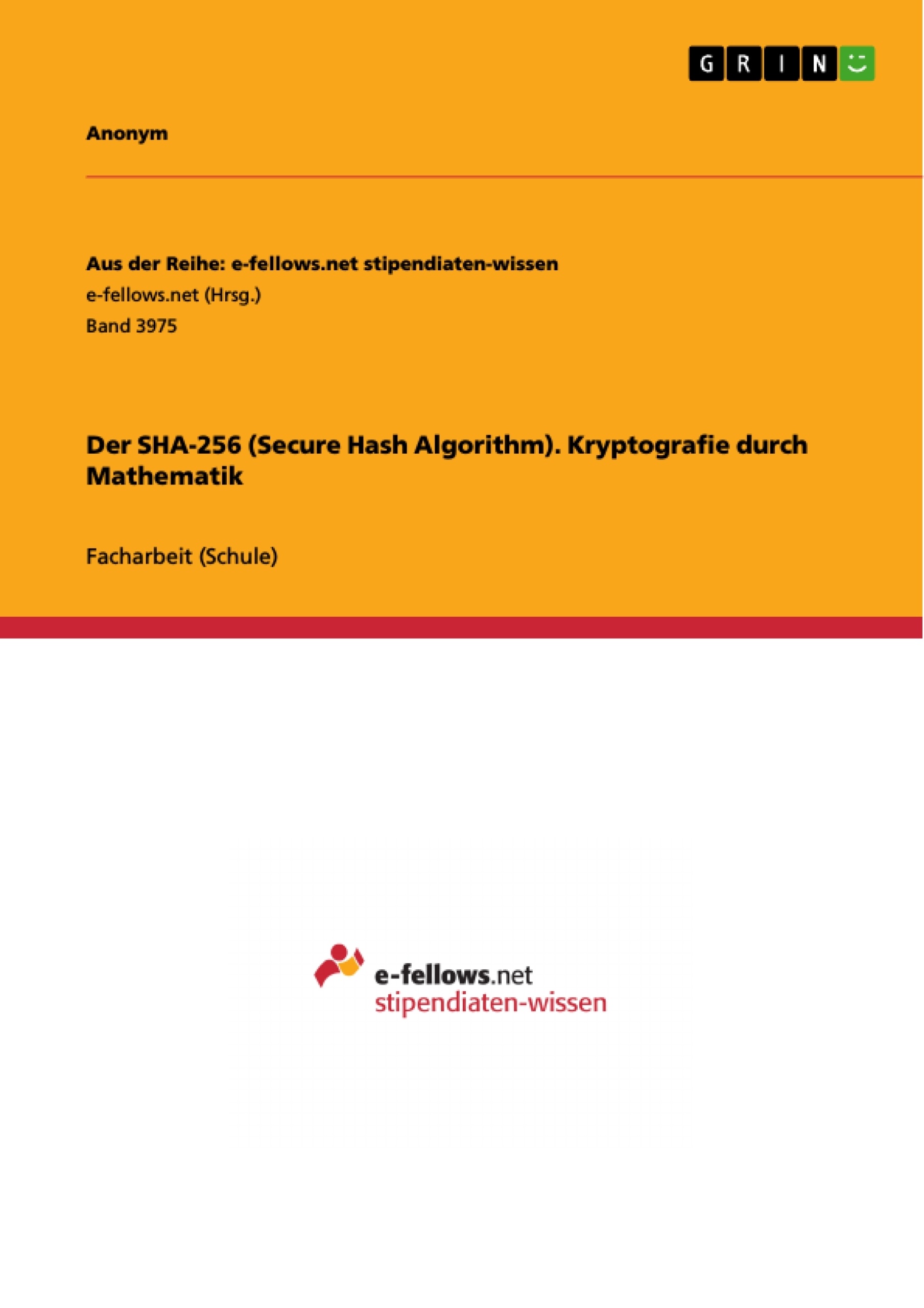 Titre: Der SHA-256 (Secure Hash Algorithm). Kryptografie durch Mathematik