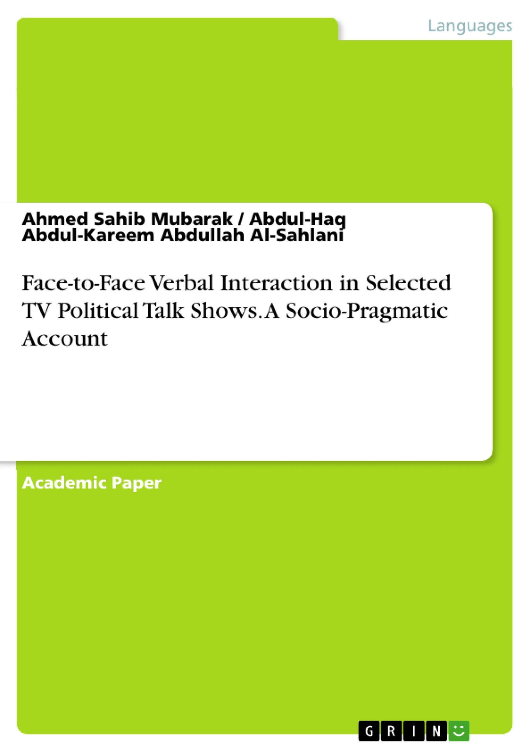 Title: Face-to-Face Verbal Interaction in Selected TV Political Talk Shows. A Socio-Pragmatic Account