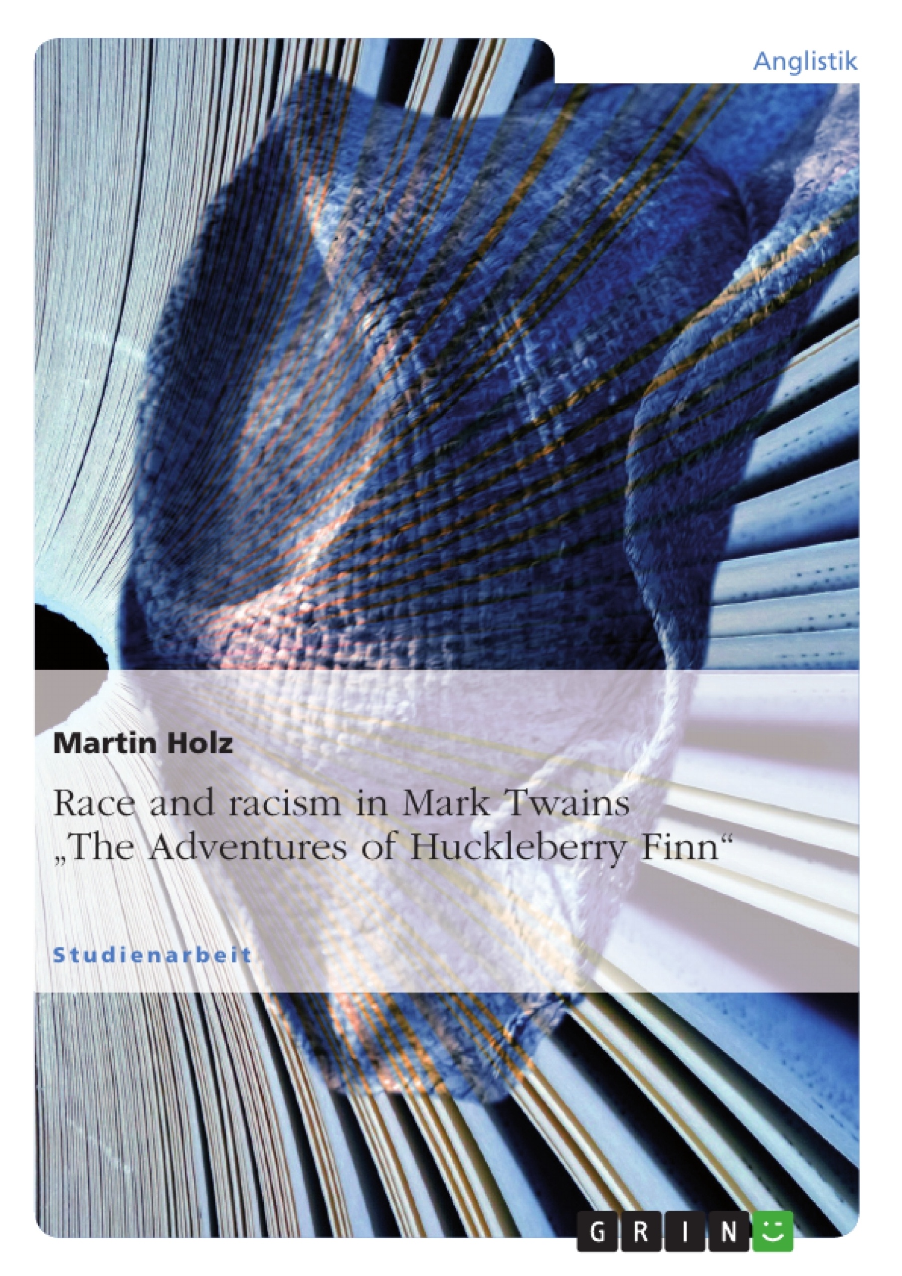 Titre: Race and racism in Mark Twains "The Adventures of Huckleberry Finn"