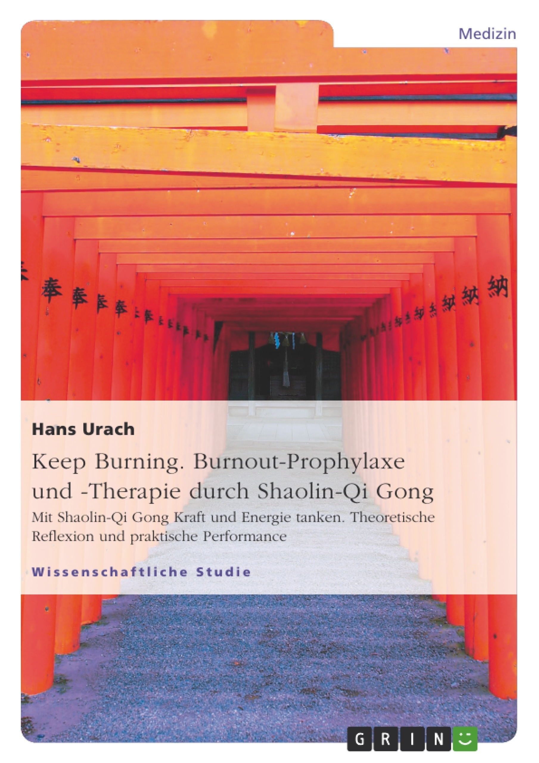 Titel: Keep Burning. Burnout-Prophylaxe und -Therapie durch Shaolin-Qi Gong