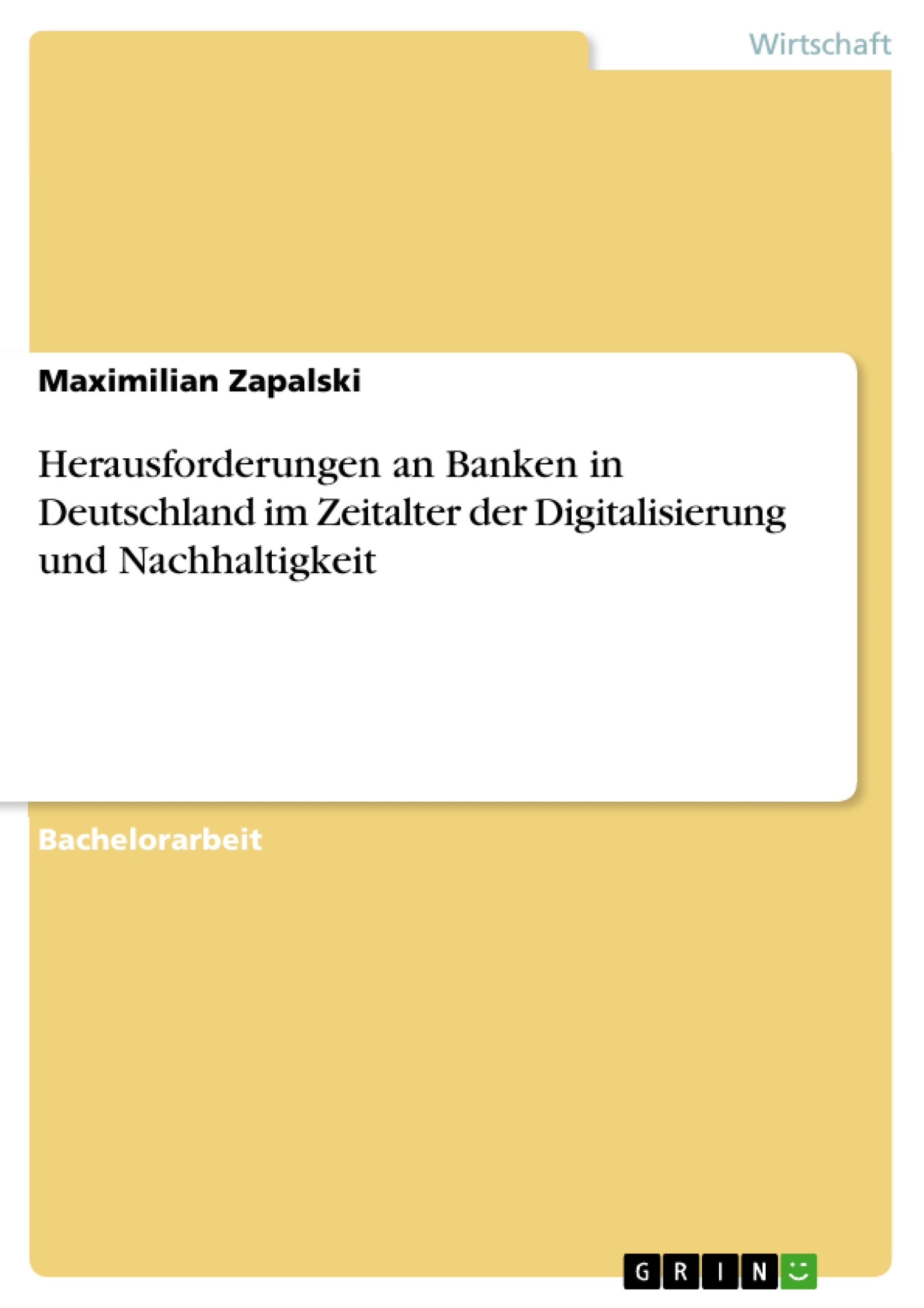 Titel: Herausforderungen an Banken in Deutschland im Zeitalter der Digitalisierung und Nachhaltigkeit