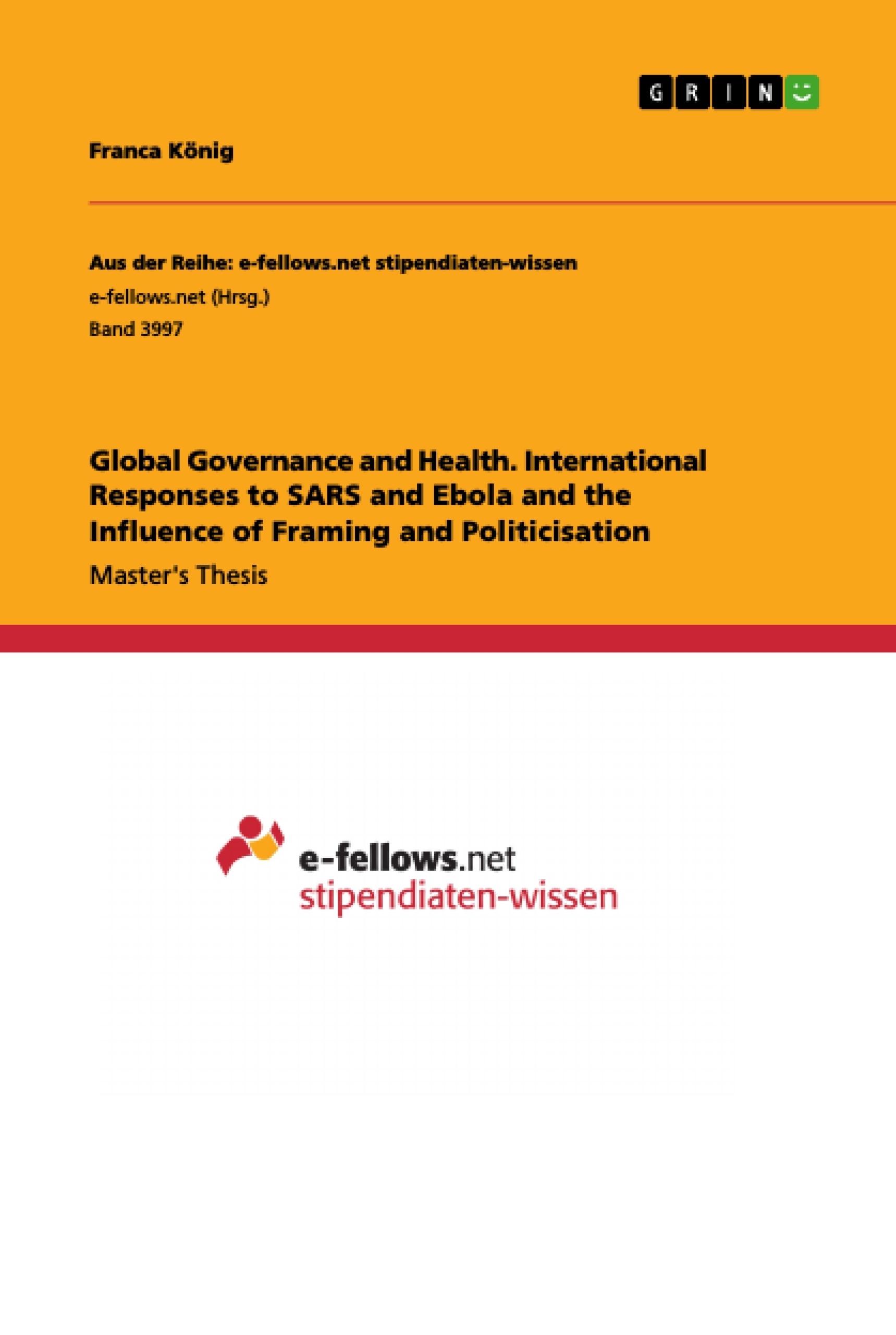 Title: Global Governance and Health. International Responses to SARS and Ebola and the Influence of Framing and Politicisation