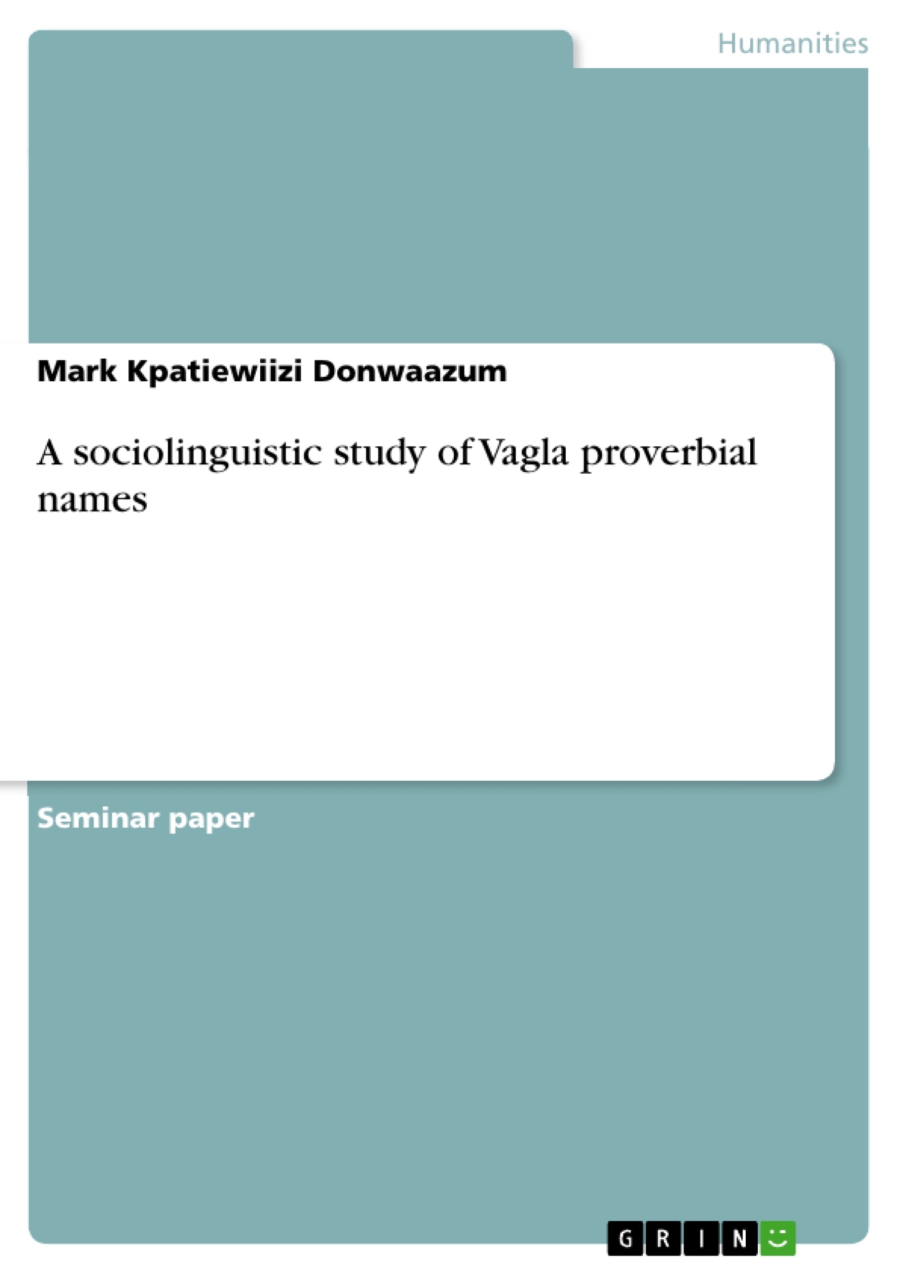 Title: A sociolinguistic study of Vagla proverbial names