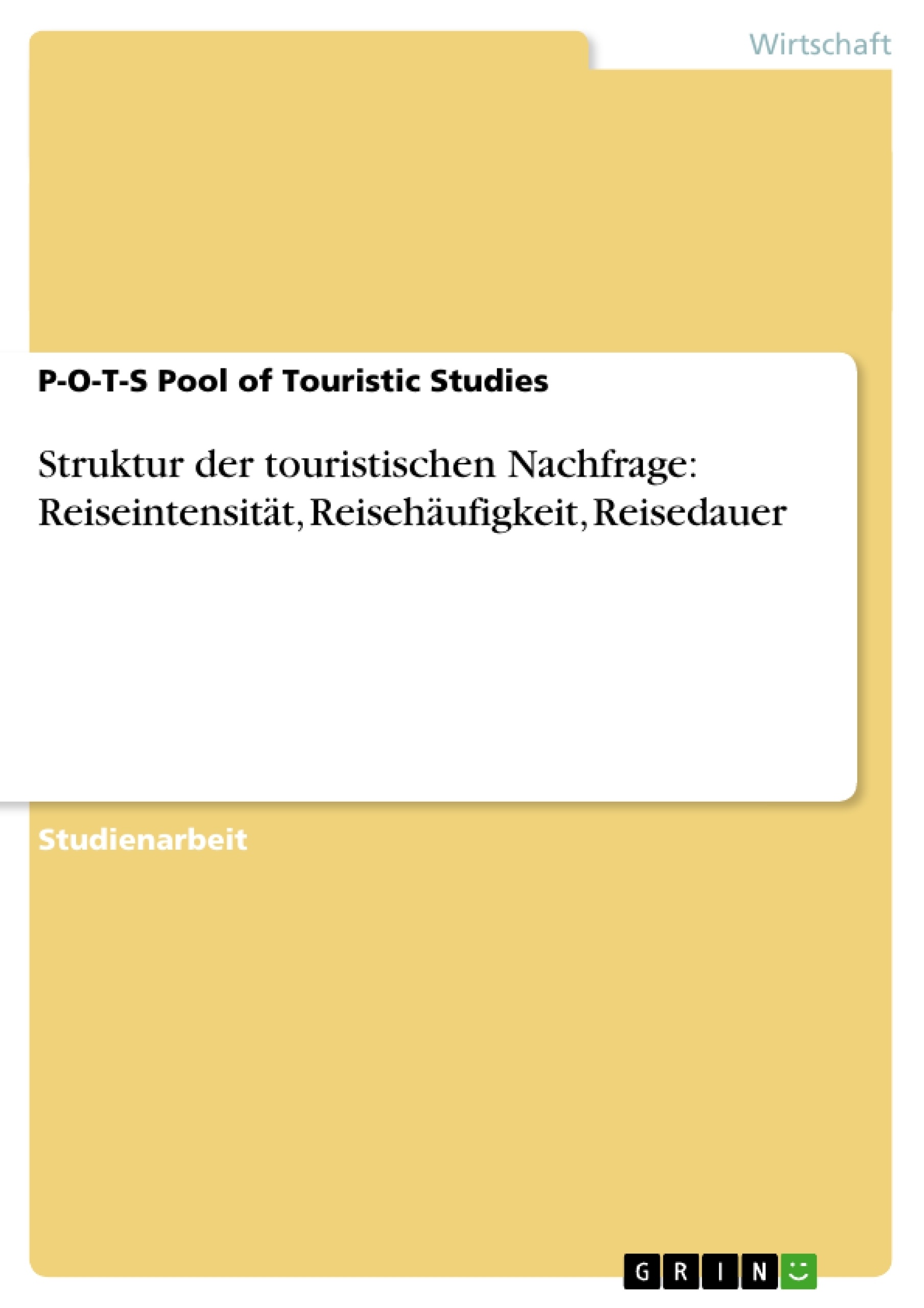 Título: Struktur der touristischen Nachfrage: Reiseintensität, Reisehäufigkeit, Reisedauer