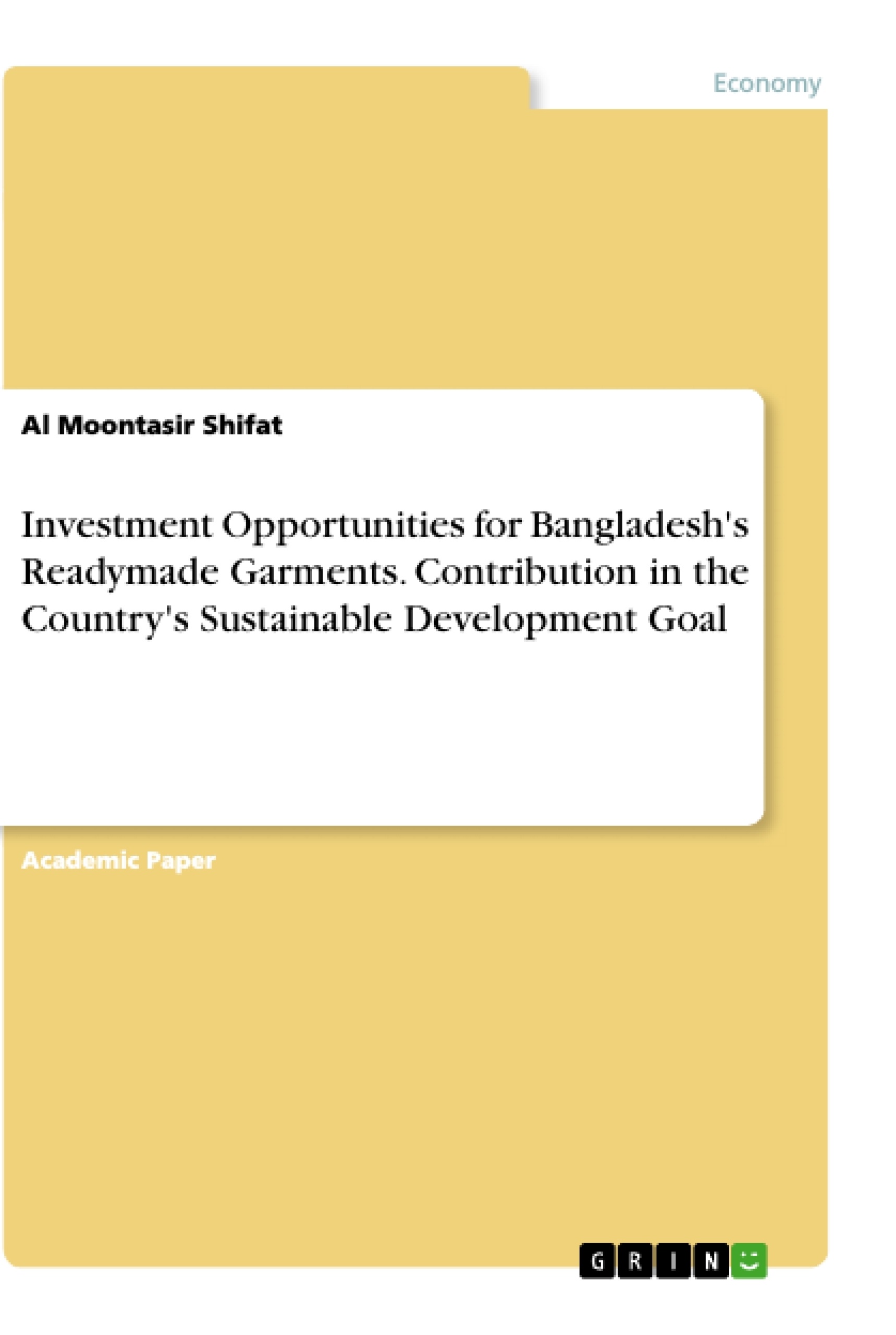 Title: Investment Opportunities for Bangladesh's Readymade Garments. Contribution in the Country's Sustainable Development Goal