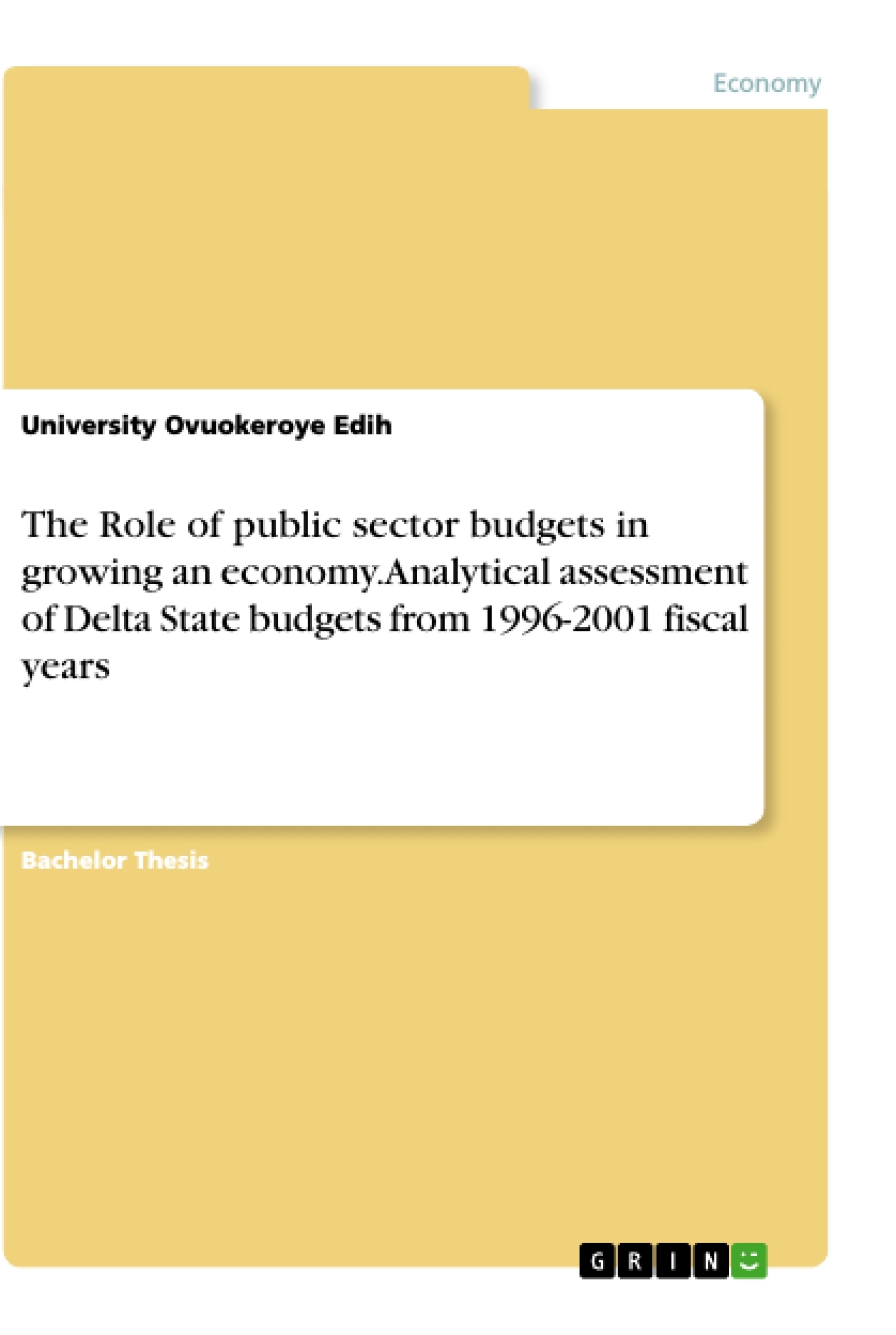 Title: The Role of public sector budgets in growing an economy. Analytical assessment of Delta State budgets from 1996-2001 fiscal years