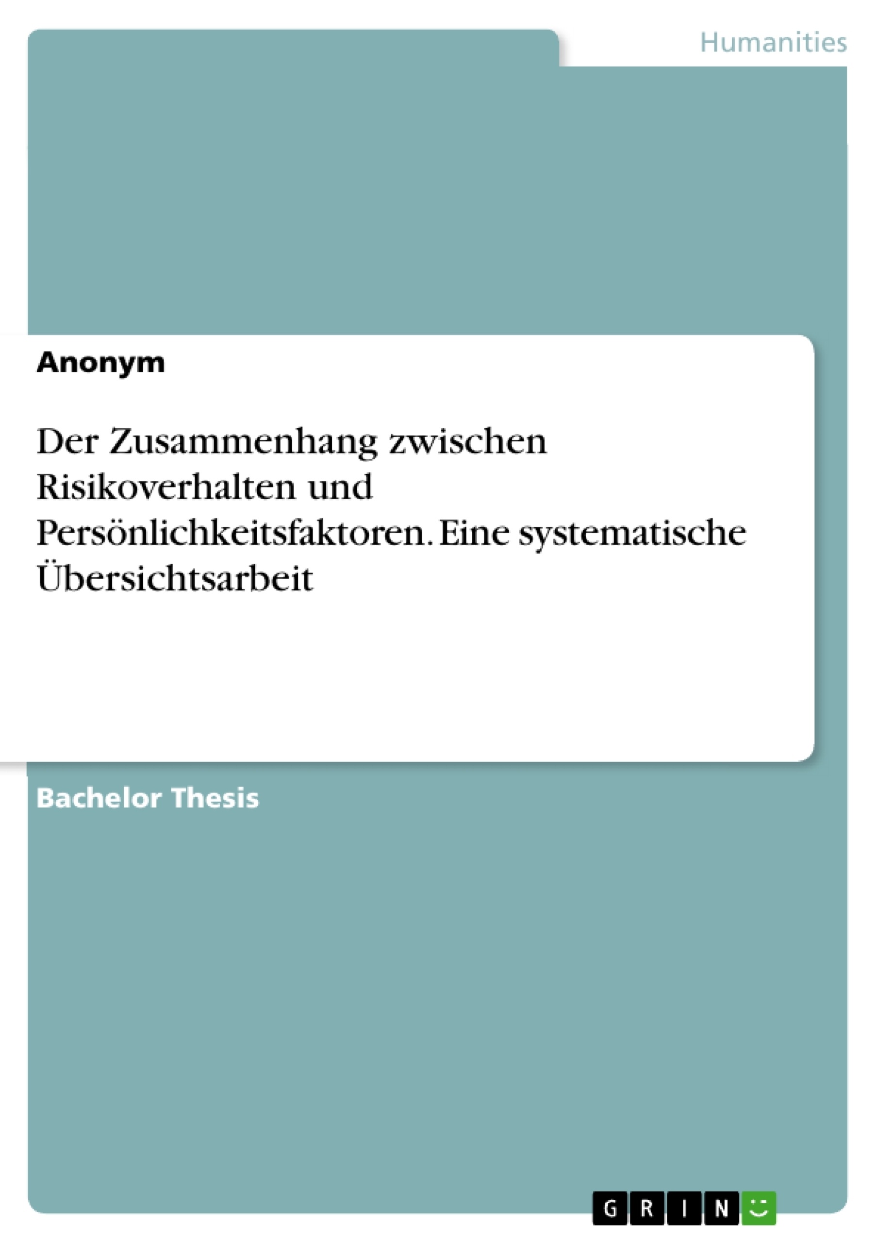 Titel: Der Zusammenhang zwischen Risikoverhalten und Persönlichkeitsfaktoren. Eine systematische Übersichtsarbeit