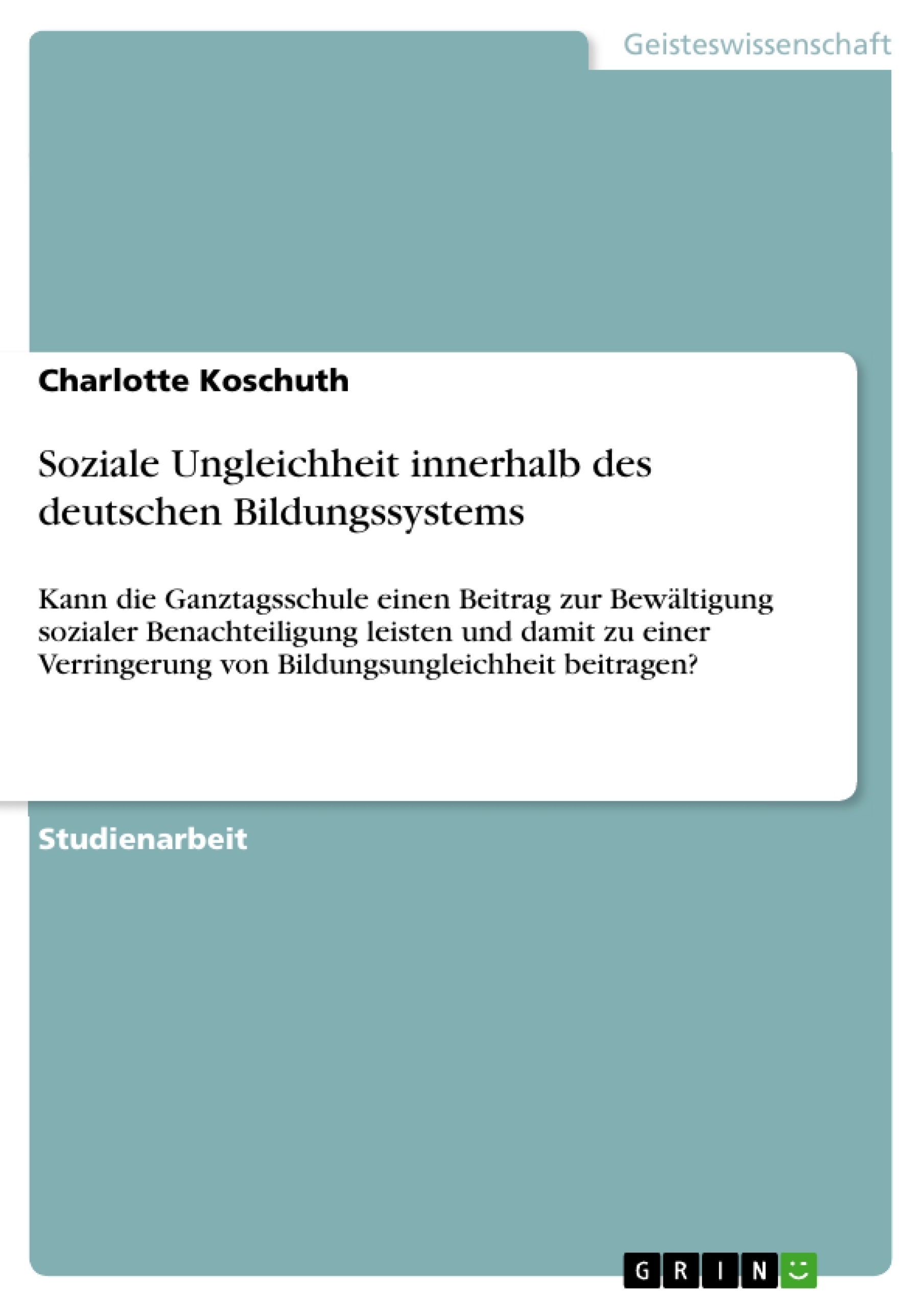 Titel: Soziale Ungleichheit innerhalb des deutschen Bildungssystems