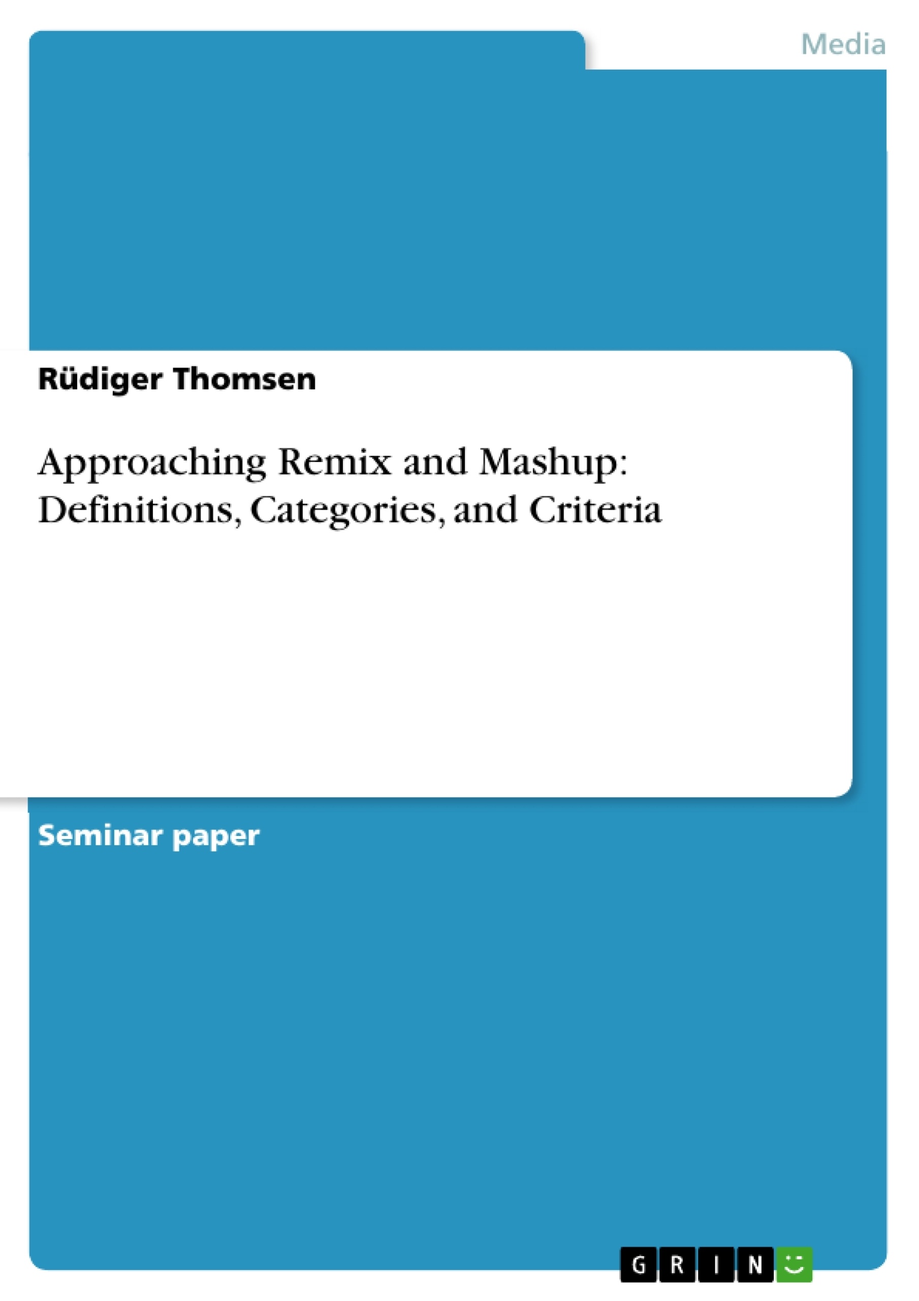 Title: Approaching Remix and Mashup: Definitions, Categories, and Criteria