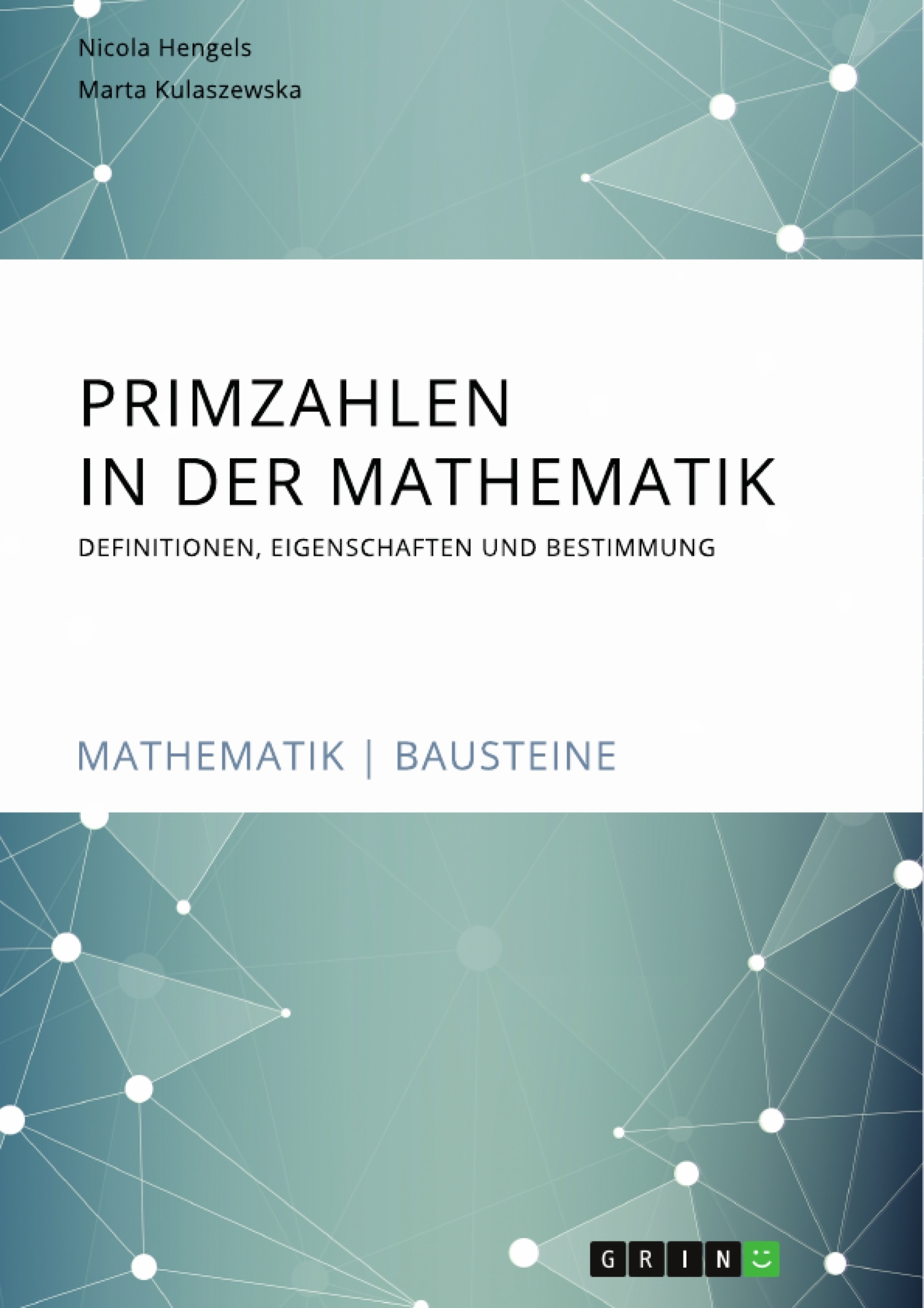 Titel: Primzahlen in der Mathematik. Definitionen, Eigenschaften und Bestimmung