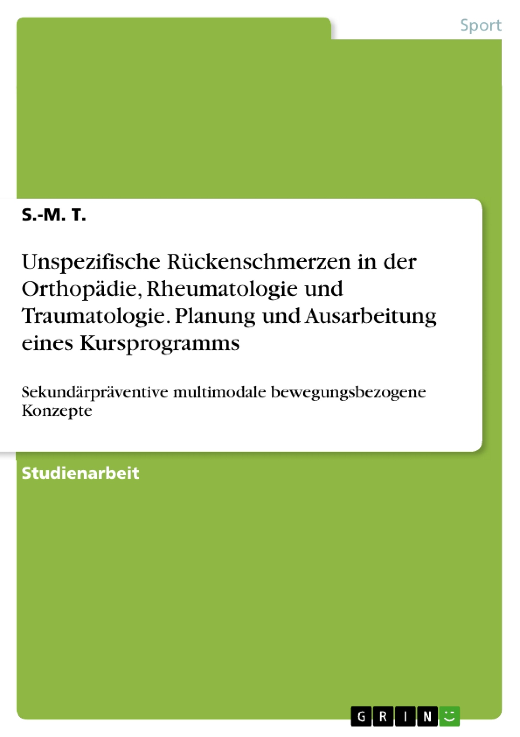 Titel: Unspezifische Rückenschmerzen in der Orthopädie, Rheumatologie und Traumatologie. Planung und Ausarbeitung eines Kursprogramms