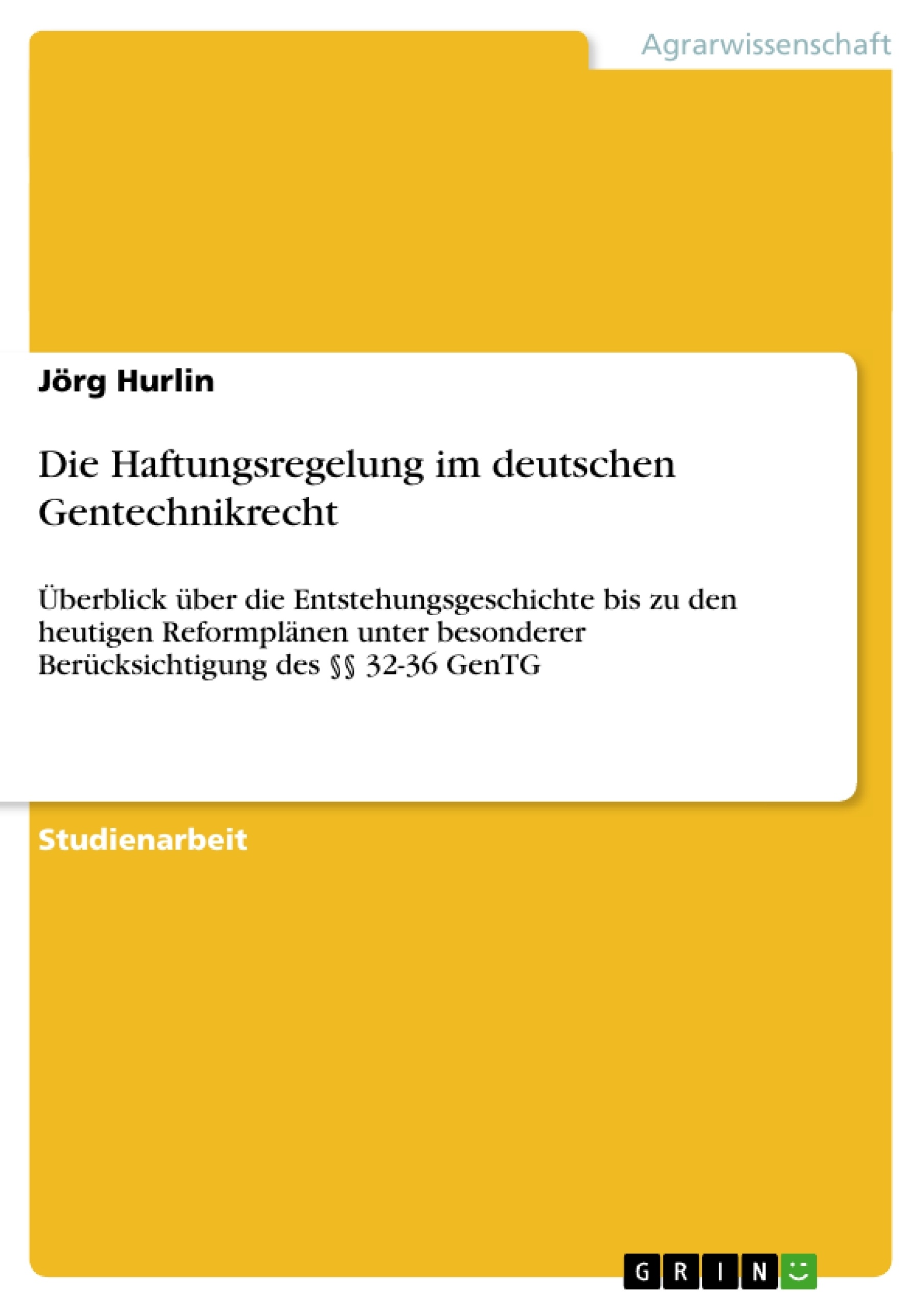 Titel: Die Haftungsregelung im deutschen Gentechnikrecht