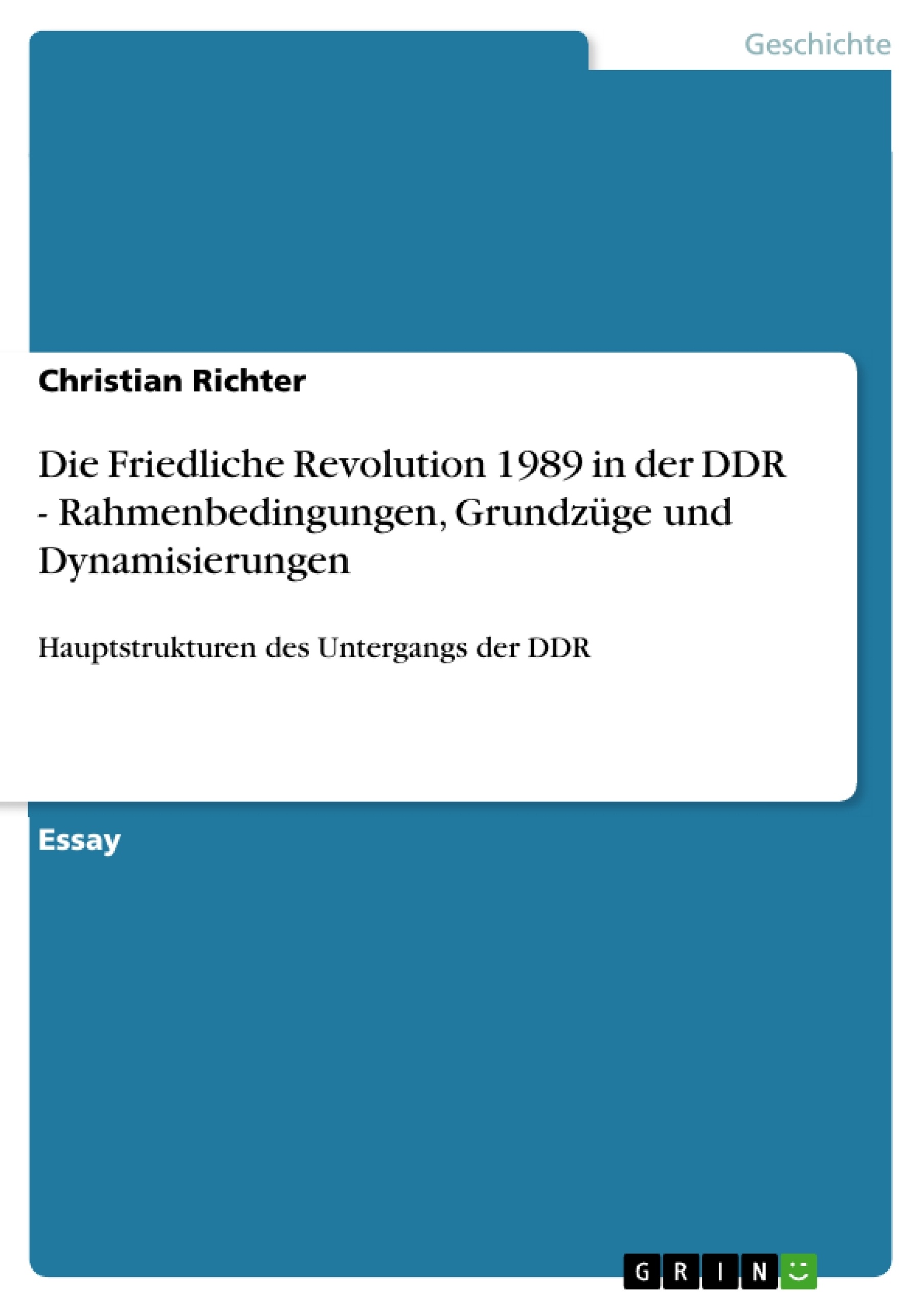 Titre: Die Friedliche Revolution 1989 in der DDR - Rahmenbedingungen, Grundzüge und Dynamisierungen
