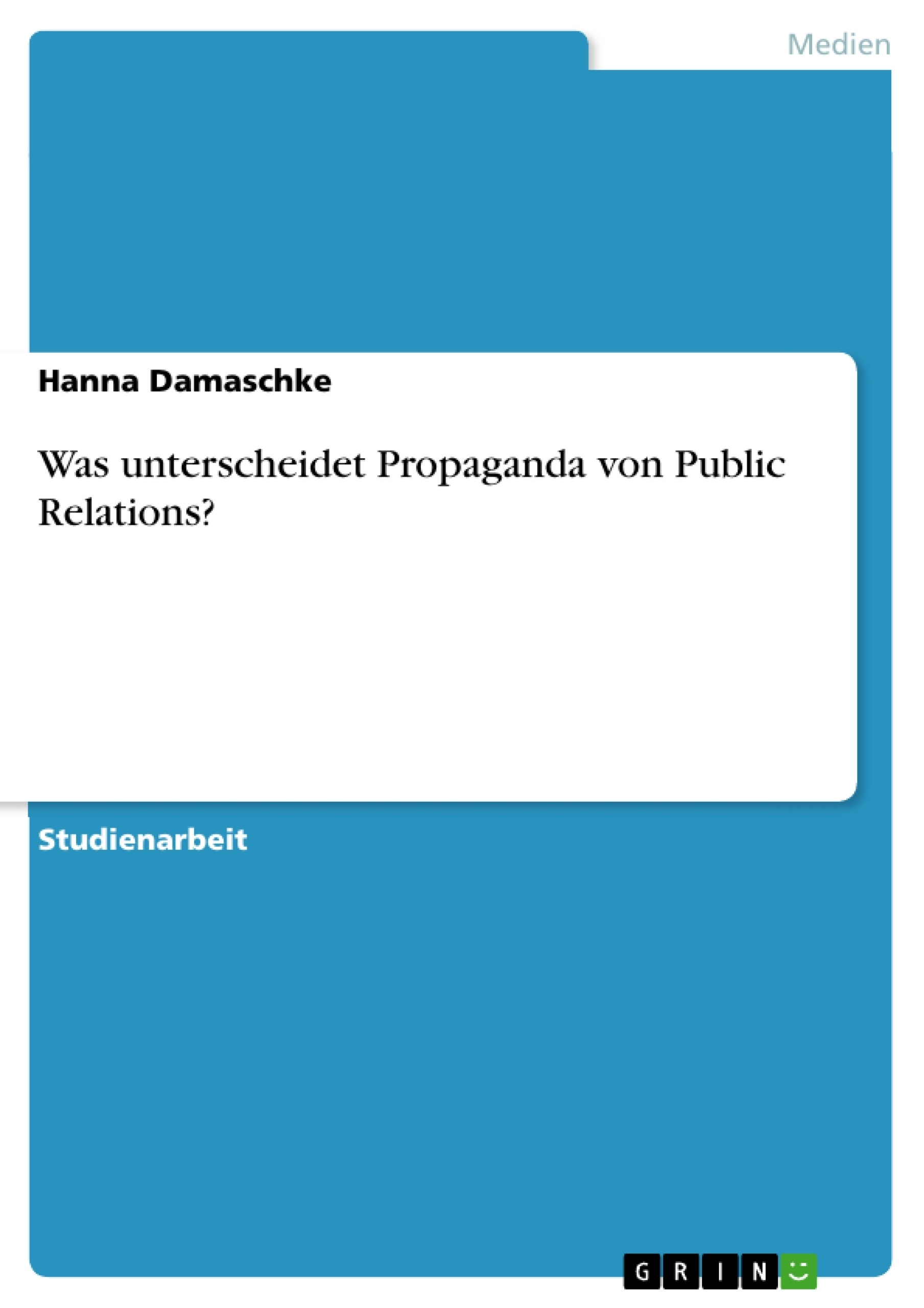 Titel: Was unterscheidet Propaganda von Public Relations?