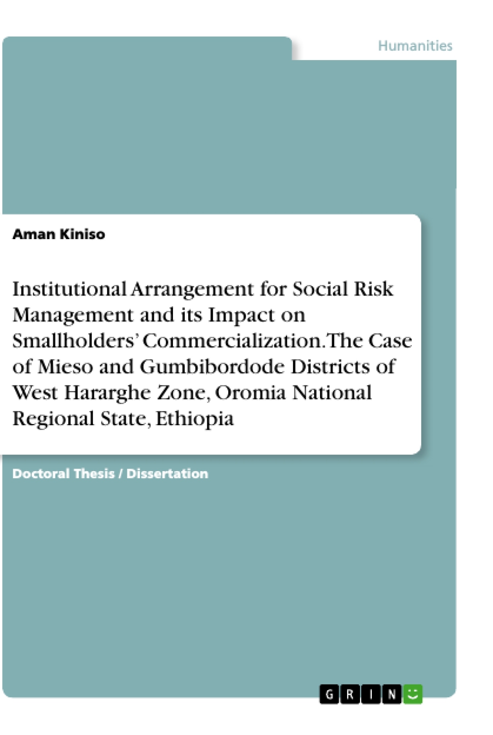 Title: Institutional Arrangement for Social Risk Management and its Impact on Smallholders’ Commercialization. The Case of Mieso and Gumbibordode Districts of West Hararghe Zone, Oromia National Regional State, Ethiopia