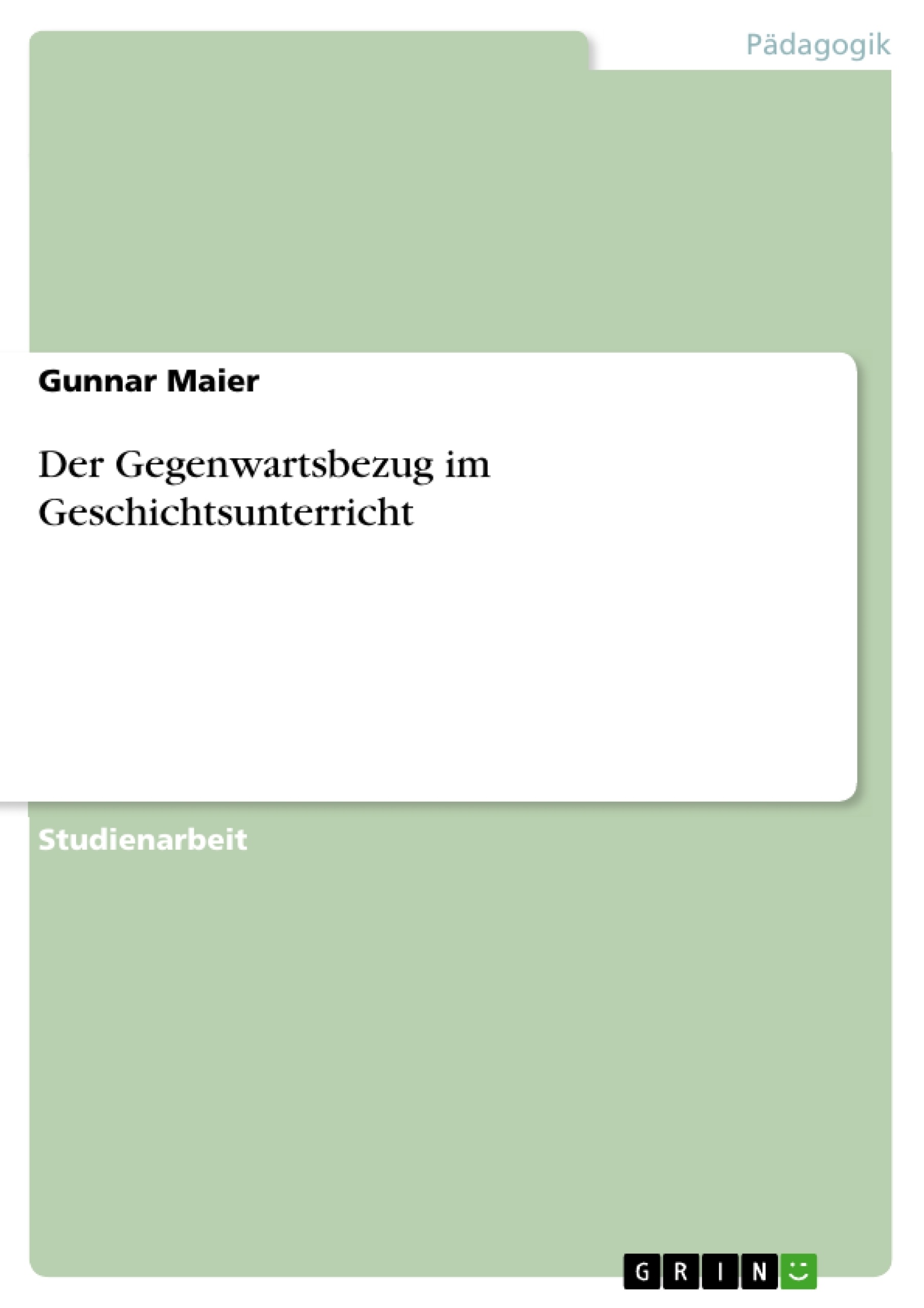 Título: Der Gegenwartsbezug im Geschichtsunterricht