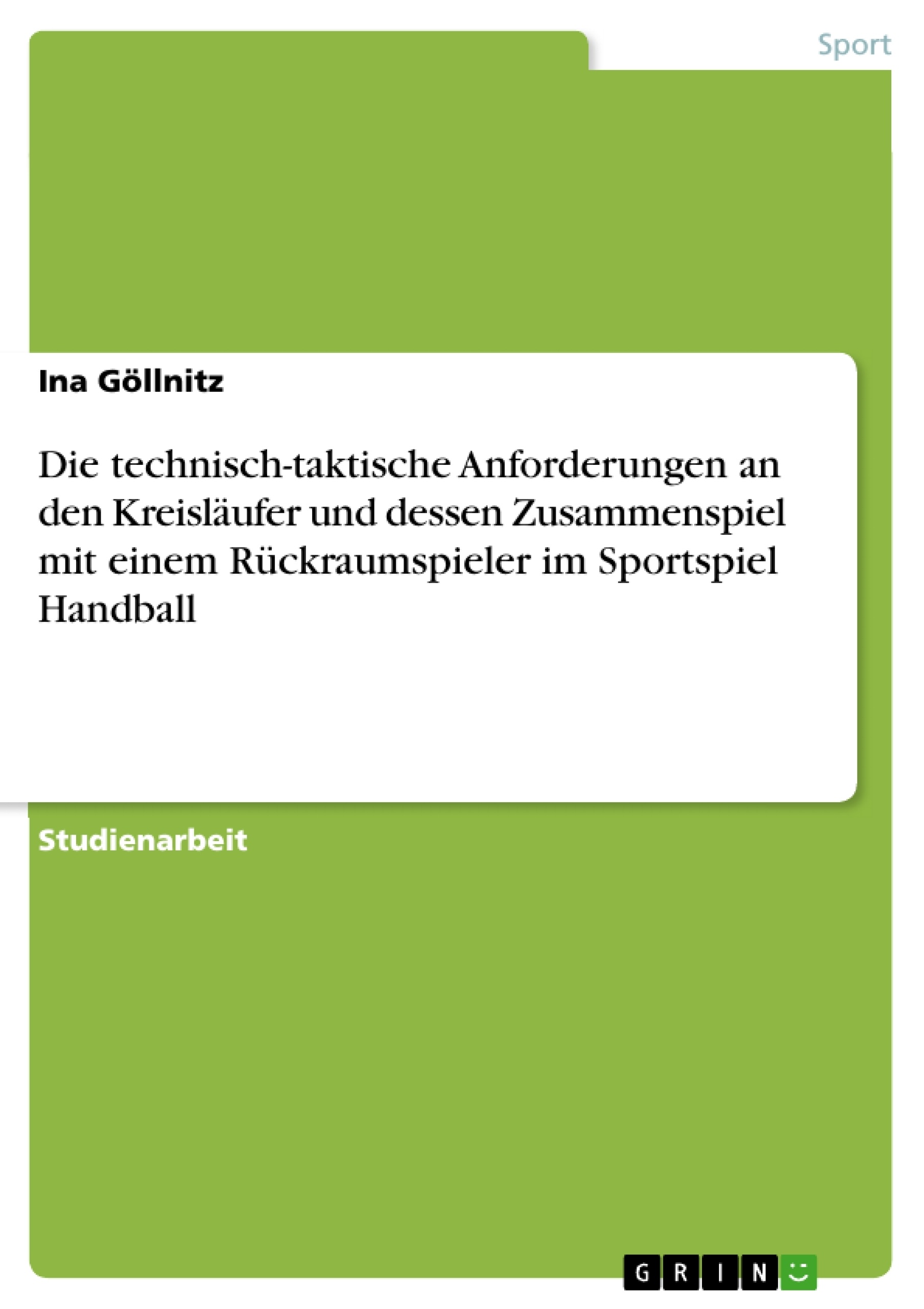 Titel: Die technisch-taktische Anforderungen an den Kreisläufer und dessen Zusammenspiel mit einem Rückraumspieler im Sportspiel Handball
