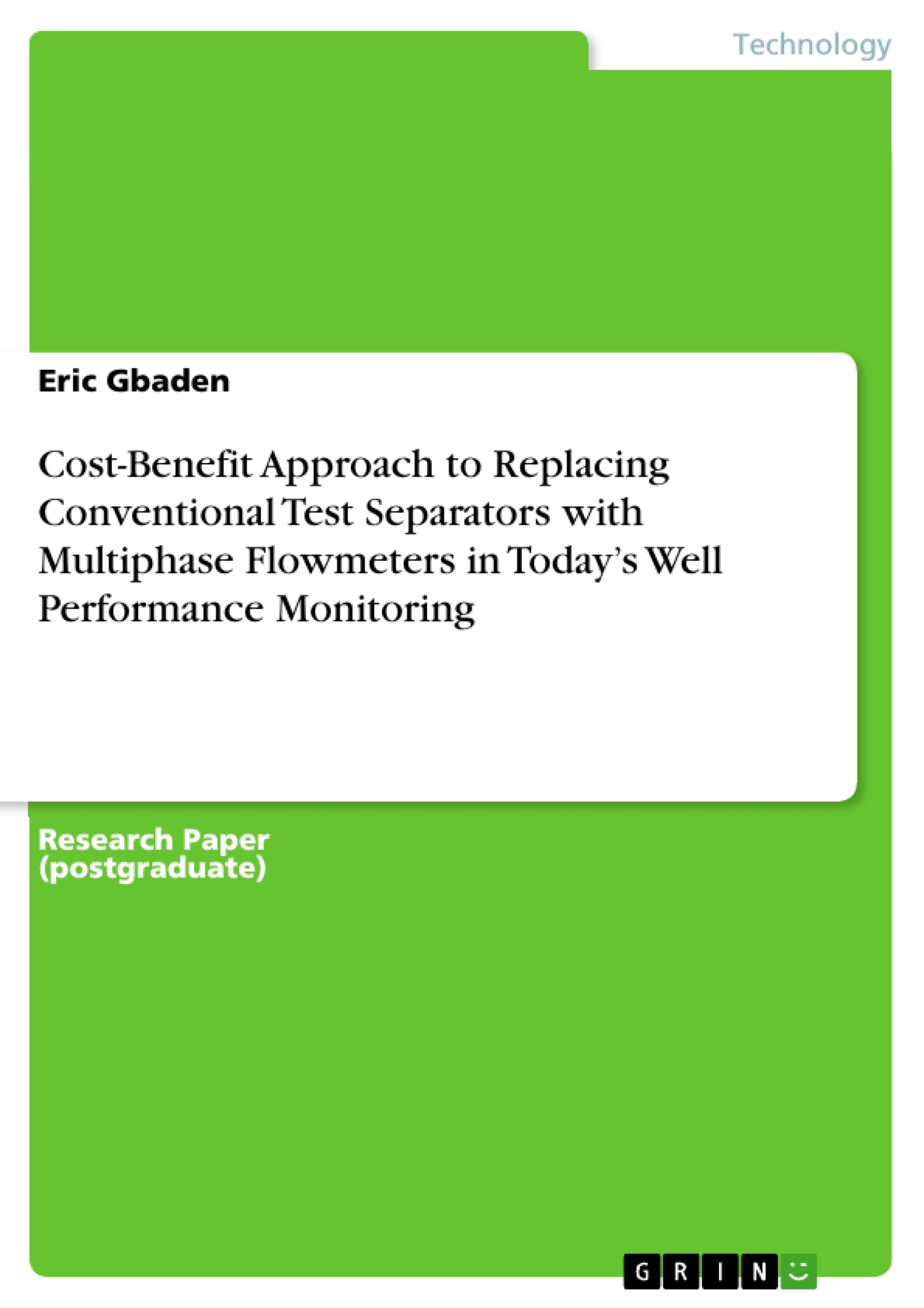 Titre: Cost-Benefit Approach to Replacing Conventional Test Separators with Multiphase Flowmeters in Today’s Well Performance Monitoring