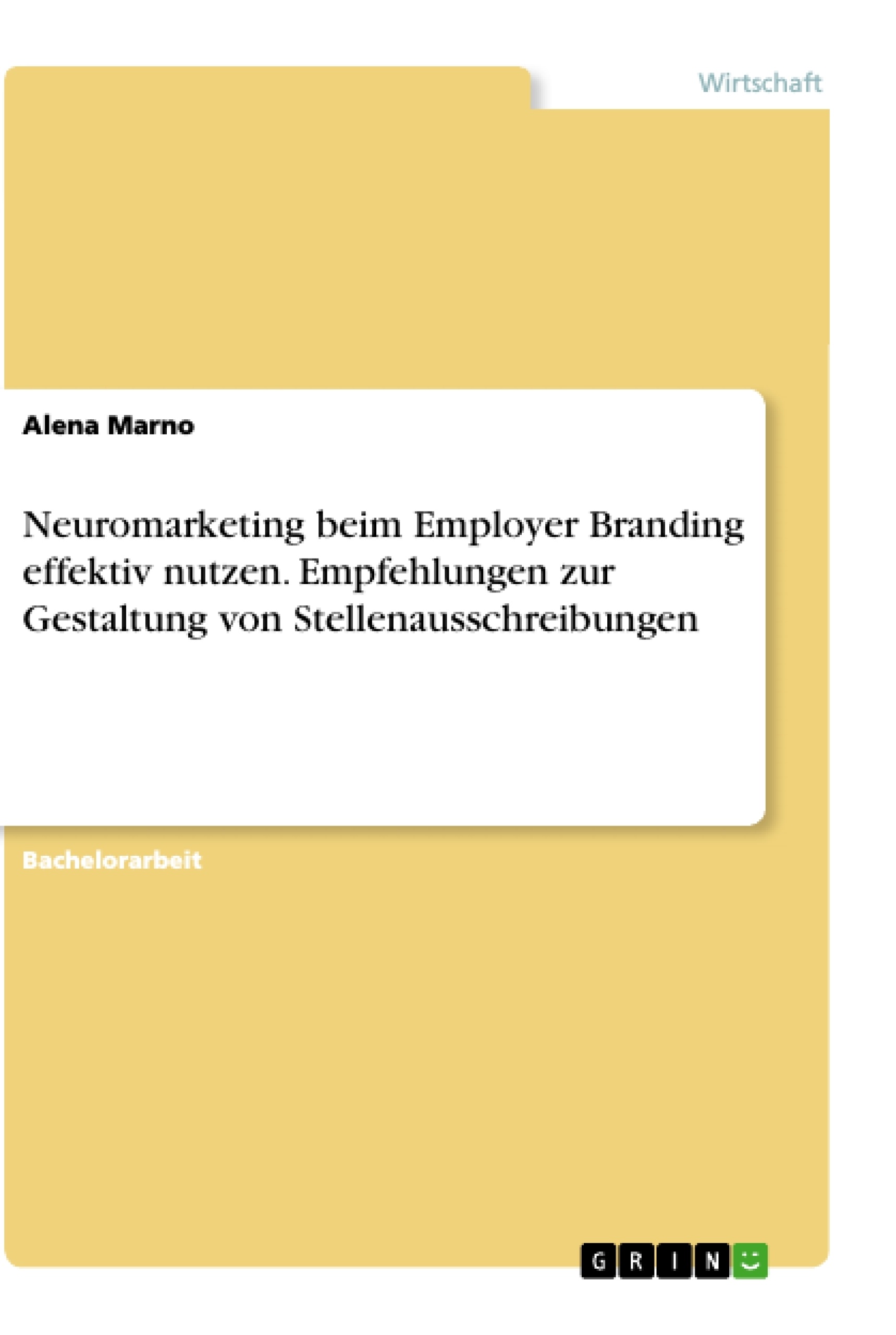 Título: Neuromarketing beim Employer Branding effektiv nutzen. Empfehlungen zur Gestaltung von Stellenausschreibungen