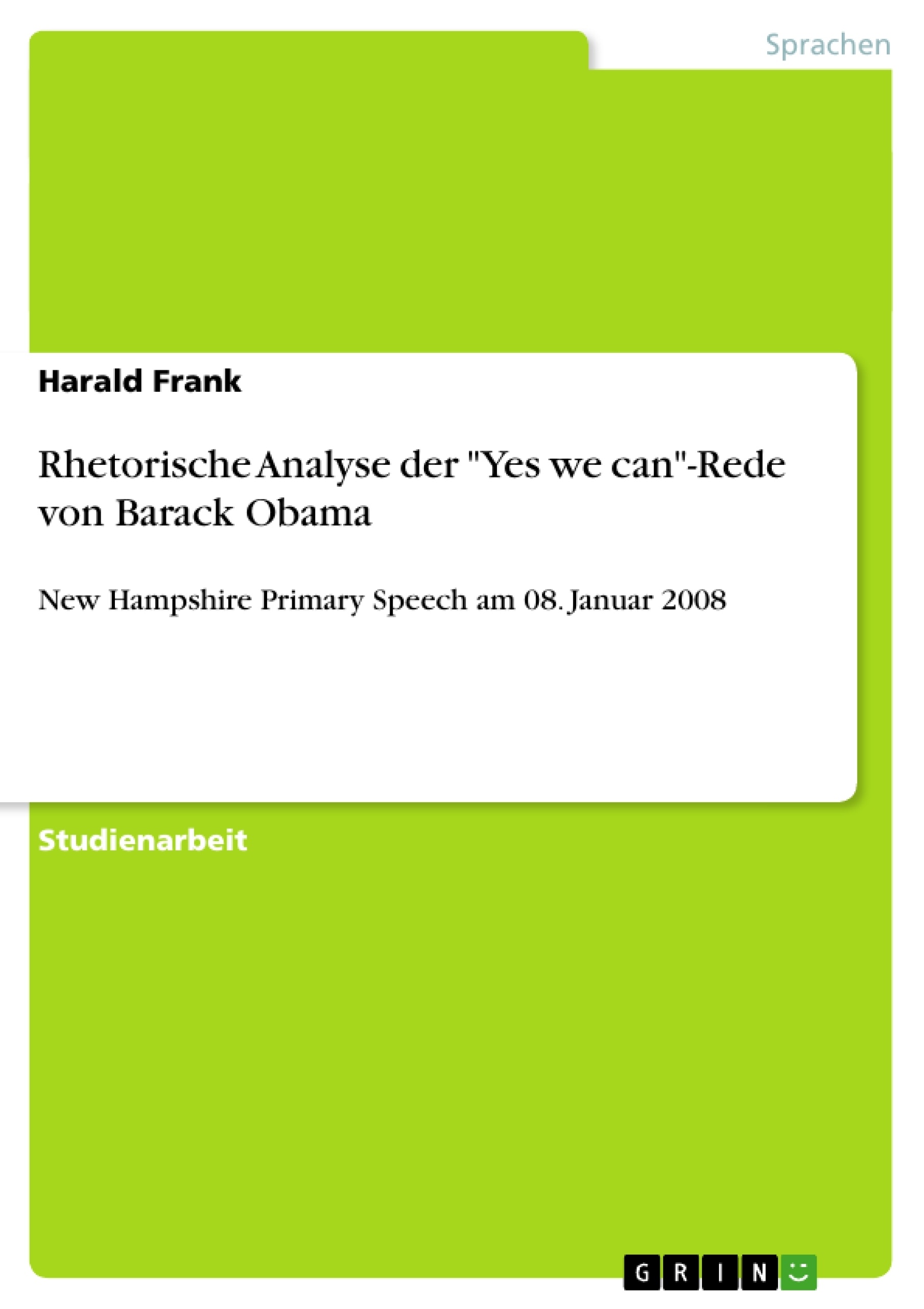 Titel: Rhetorische Analyse der "Yes we can"-Rede von Barack Obama