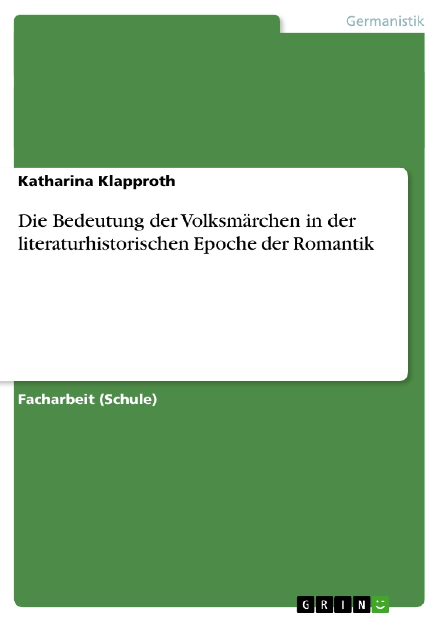 Title: Die Bedeutung der Volksmärchen in der literaturhistorischen Epoche der Romantik