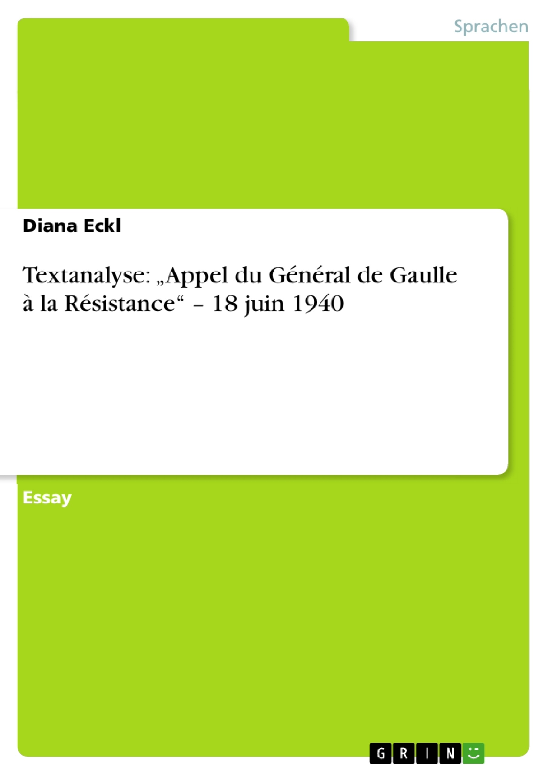 Titel: Textanalyse: „Appel du Général de Gaulle à la Résistance“ – 18 juin 1940
