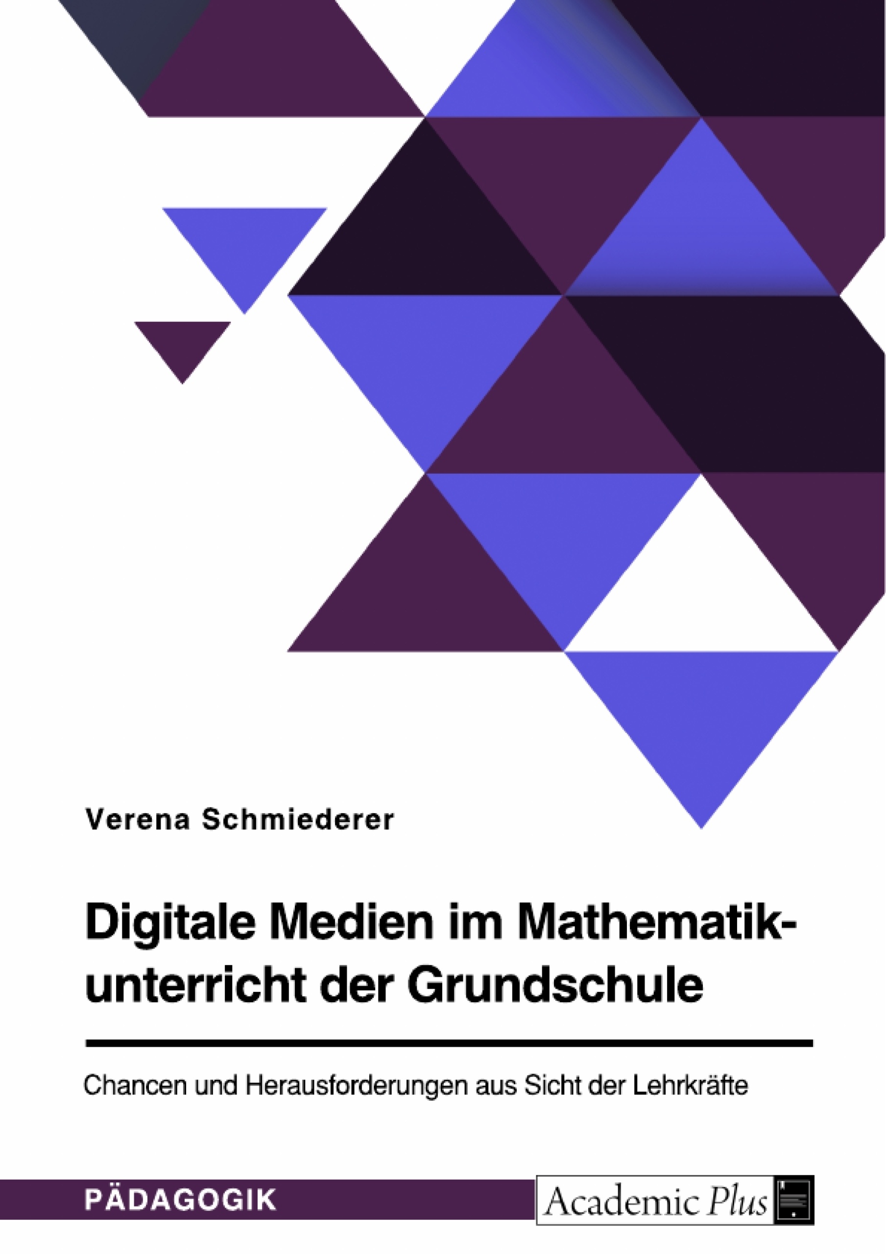 Titre: Digitale Medien im Mathematikunterricht der Grundschule. Chancen und Herausforderungen aus Sicht der Lehrkräfte