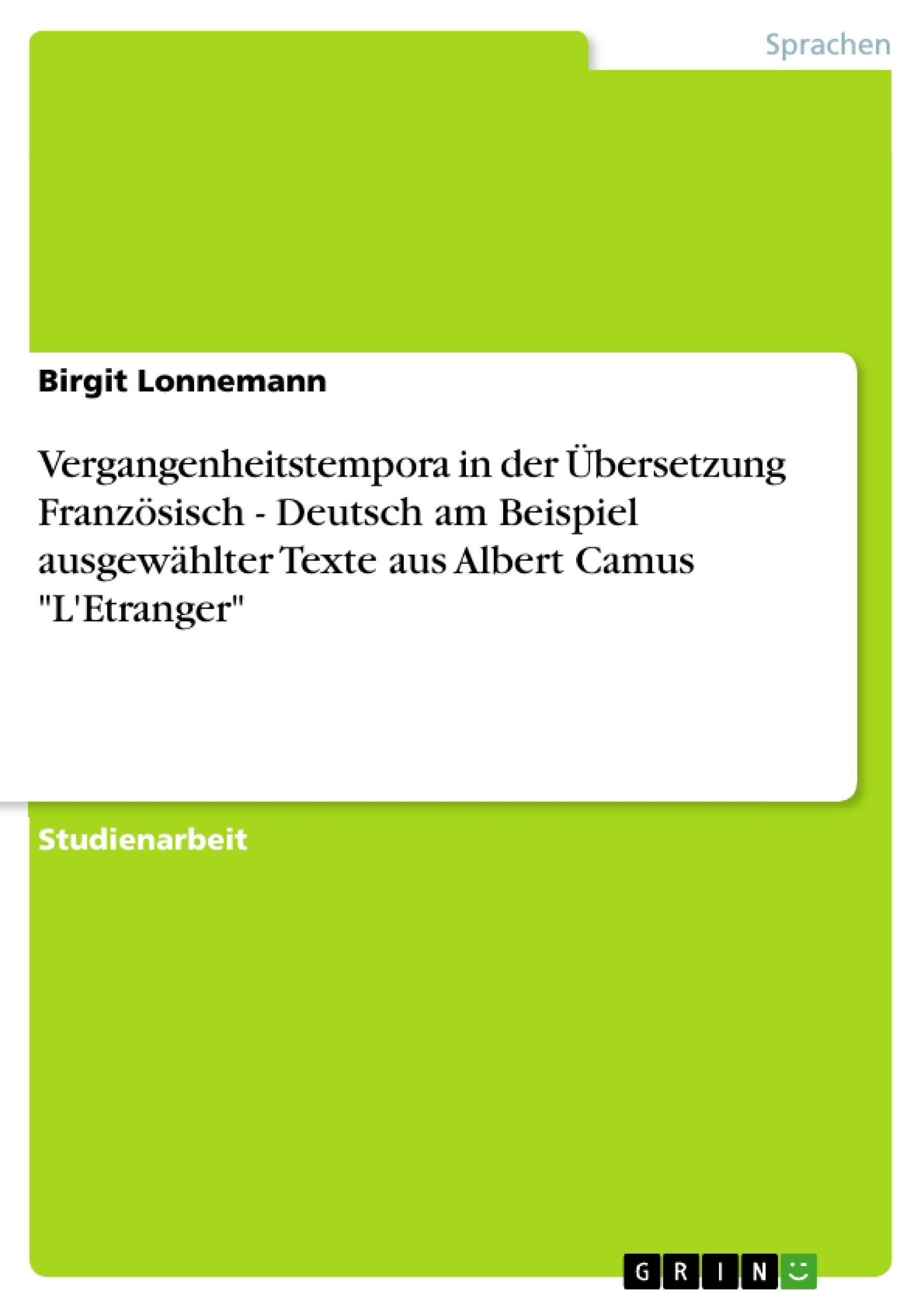 Título: Vergangenheitstempora in der Übersetzung Französisch - Deutsch am Beispiel ausgewählter Texte aus Albert Camus "L'Etranger"