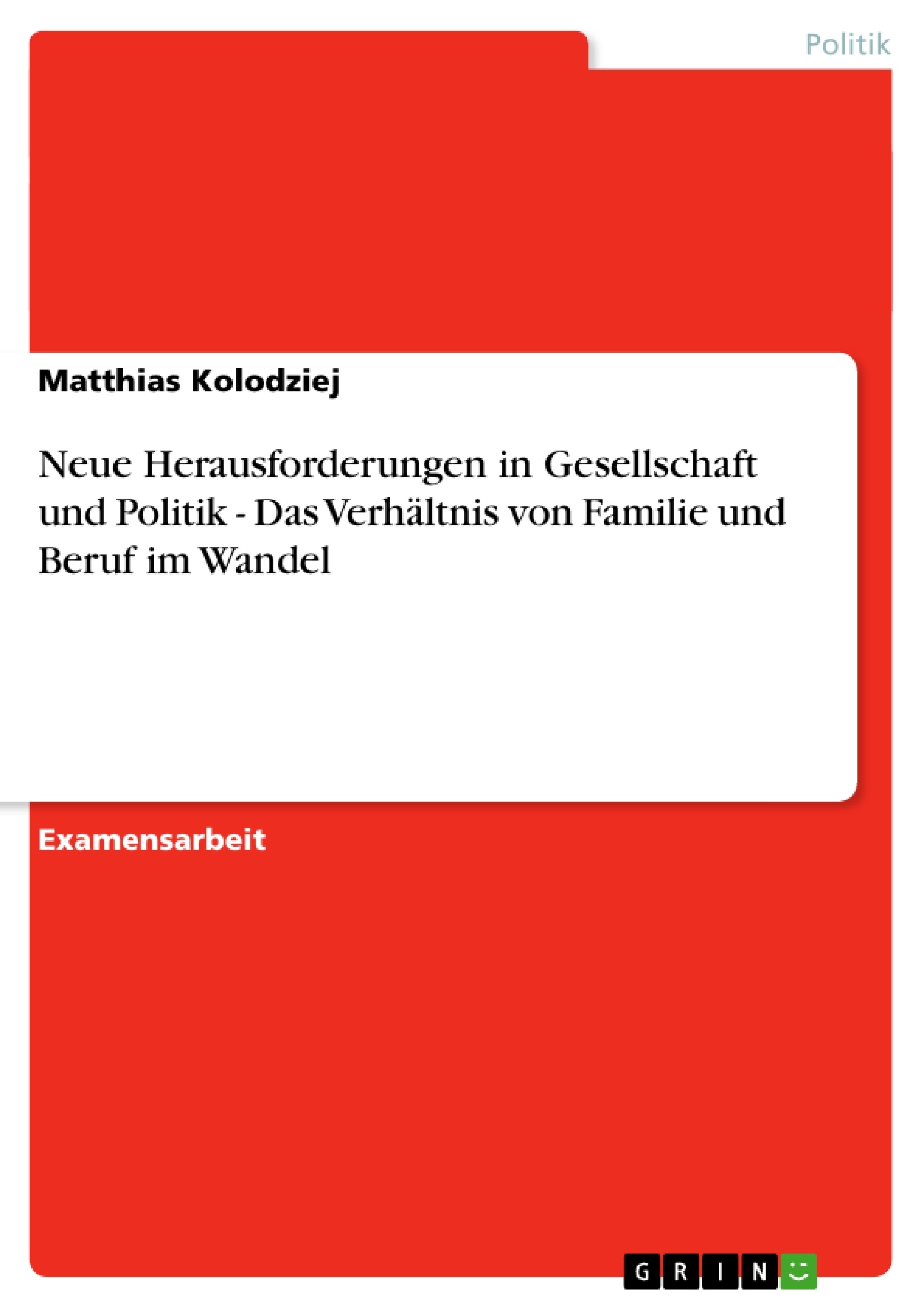 Titre: Neue Herausforderungen in Gesellschaft und Politik - Das Verhältnis von Familie und Beruf im Wandel