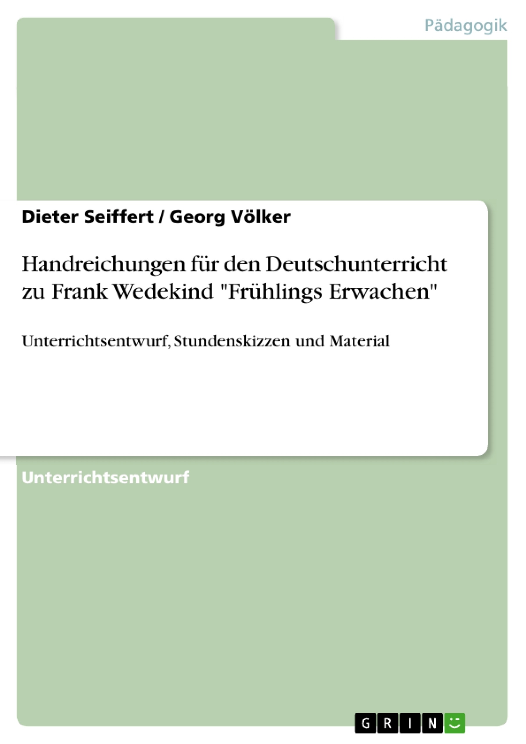 Titel: Handreichungen für den Deutschunterricht zu Frank Wedekind "Frühlings Erwachen"