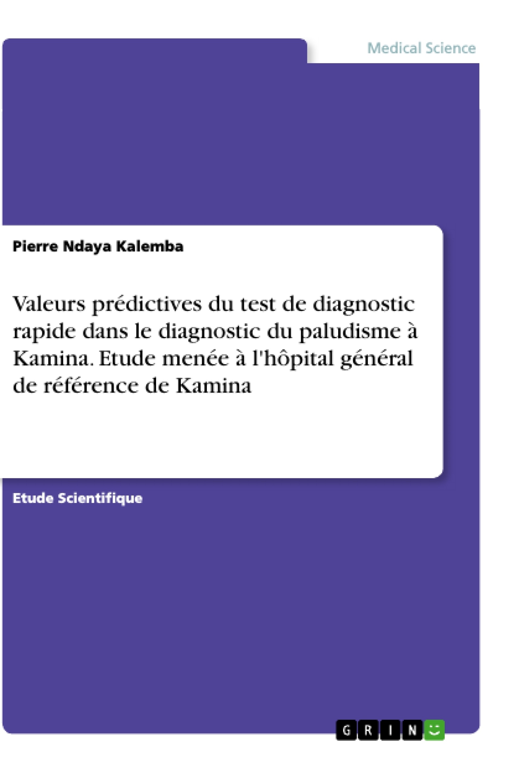 Titre: Valeurs prédictives du test de diagnostic rapide dans le diagnostic du paludisme à Kamina. Etude menée à l'hôpital général de référence de Kamina