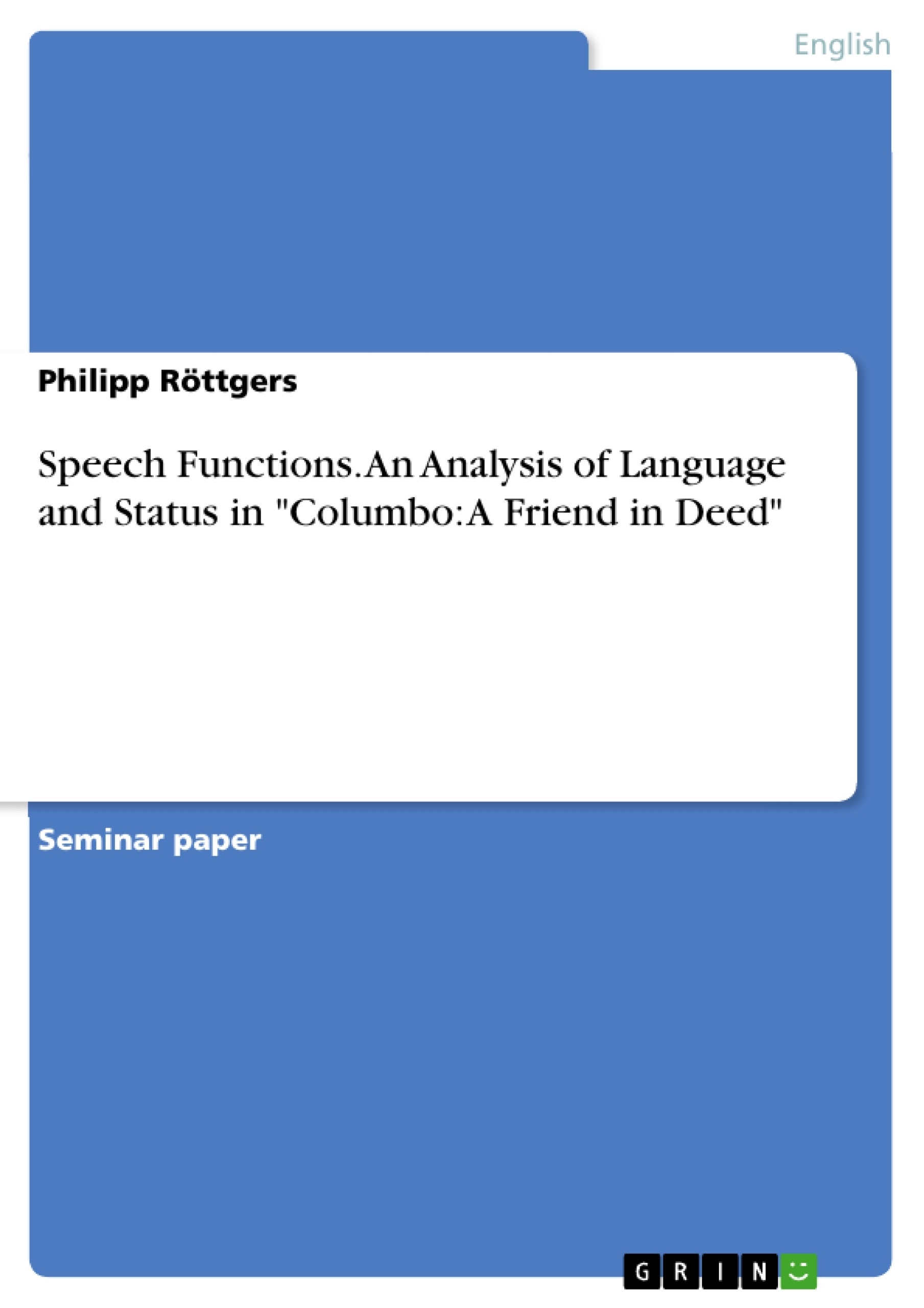 Title: Speech Functions. An Analysis of Language and Status in "Columbo: A Friend in Deed"