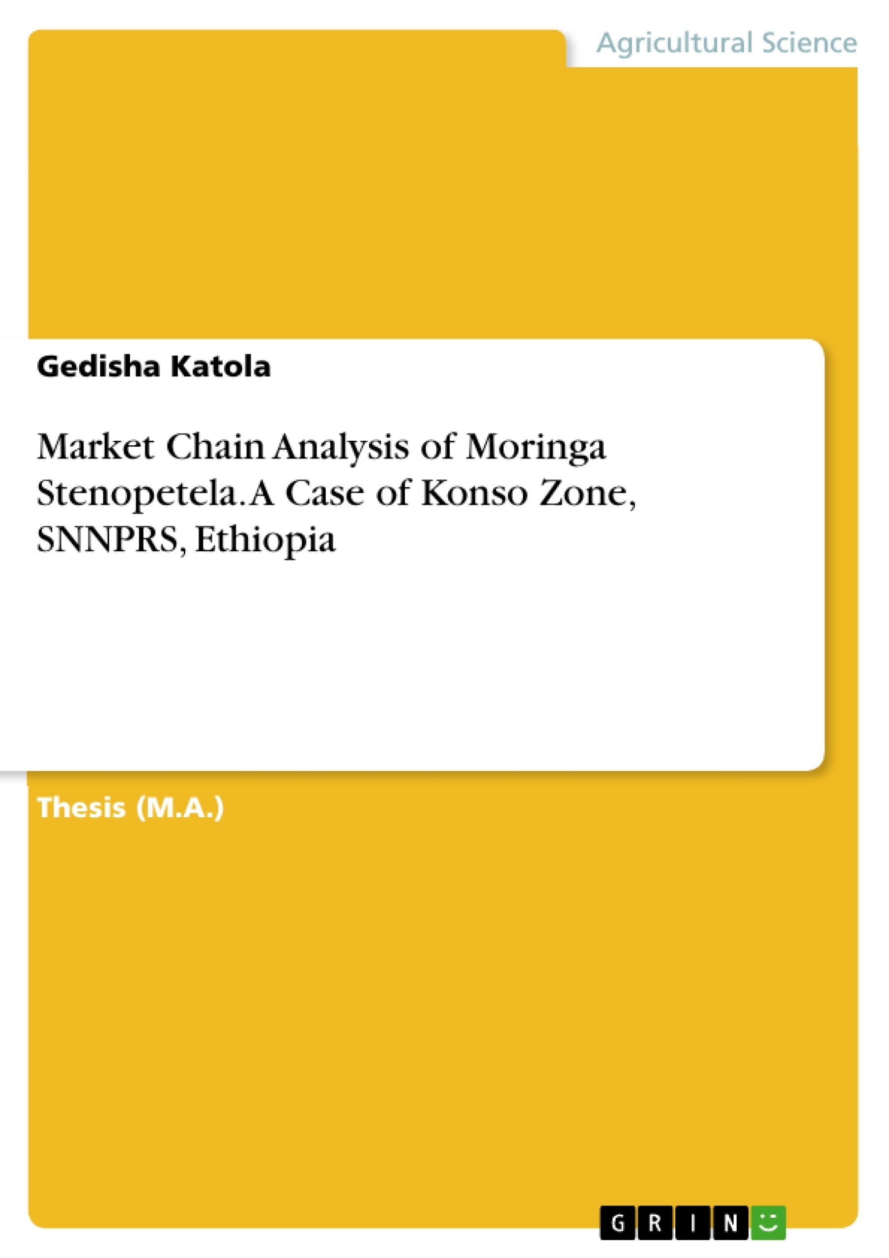 Titel: Market Chain Analysis of Moringa Stenopetela. A Case of Konso Zone, SNNPRS, Ethiopia