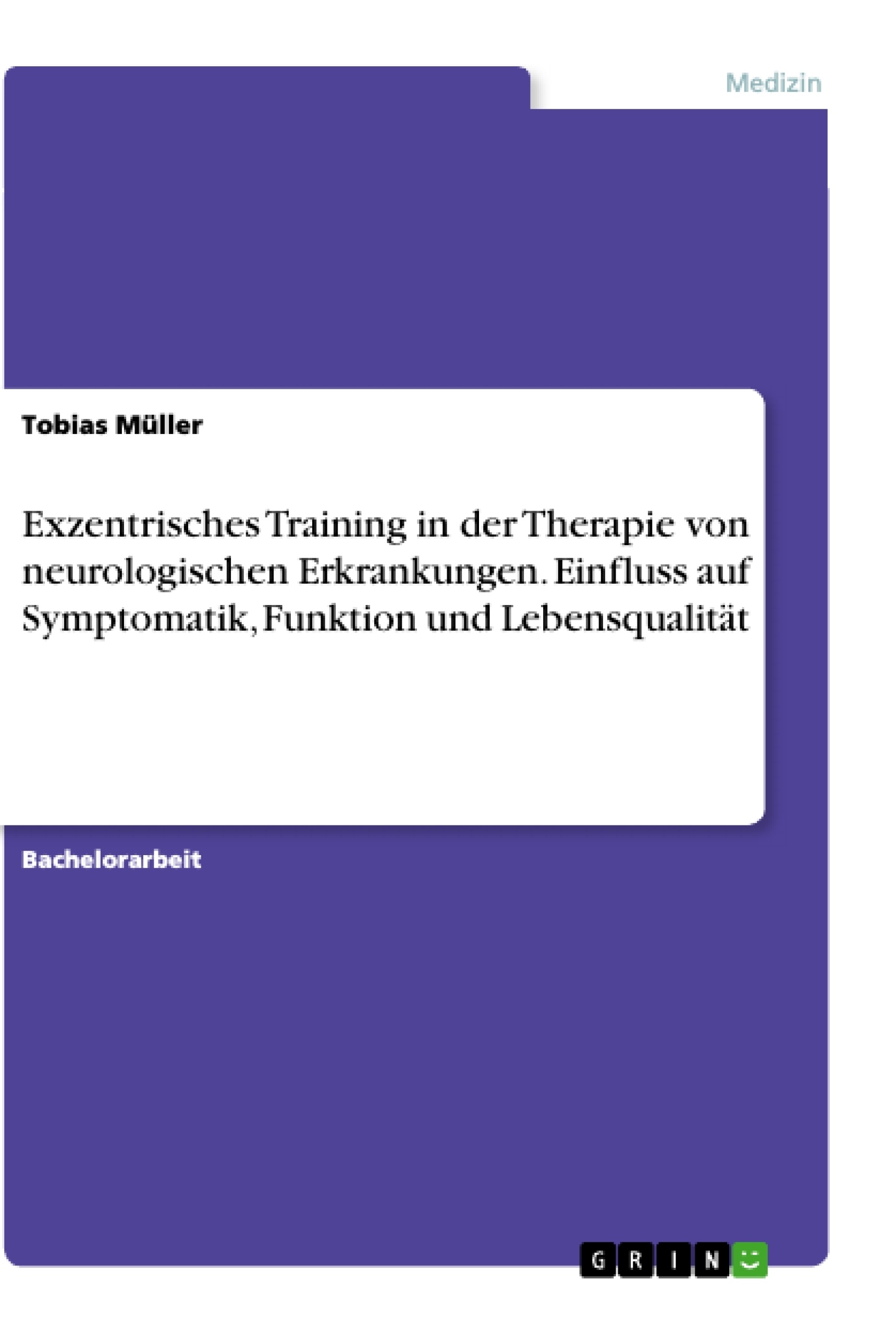 Titre: Exzentrisches Training in der Therapie von neurologischen Erkrankungen. Einfluss auf Symptomatik, Funktion und Lebensqualität
