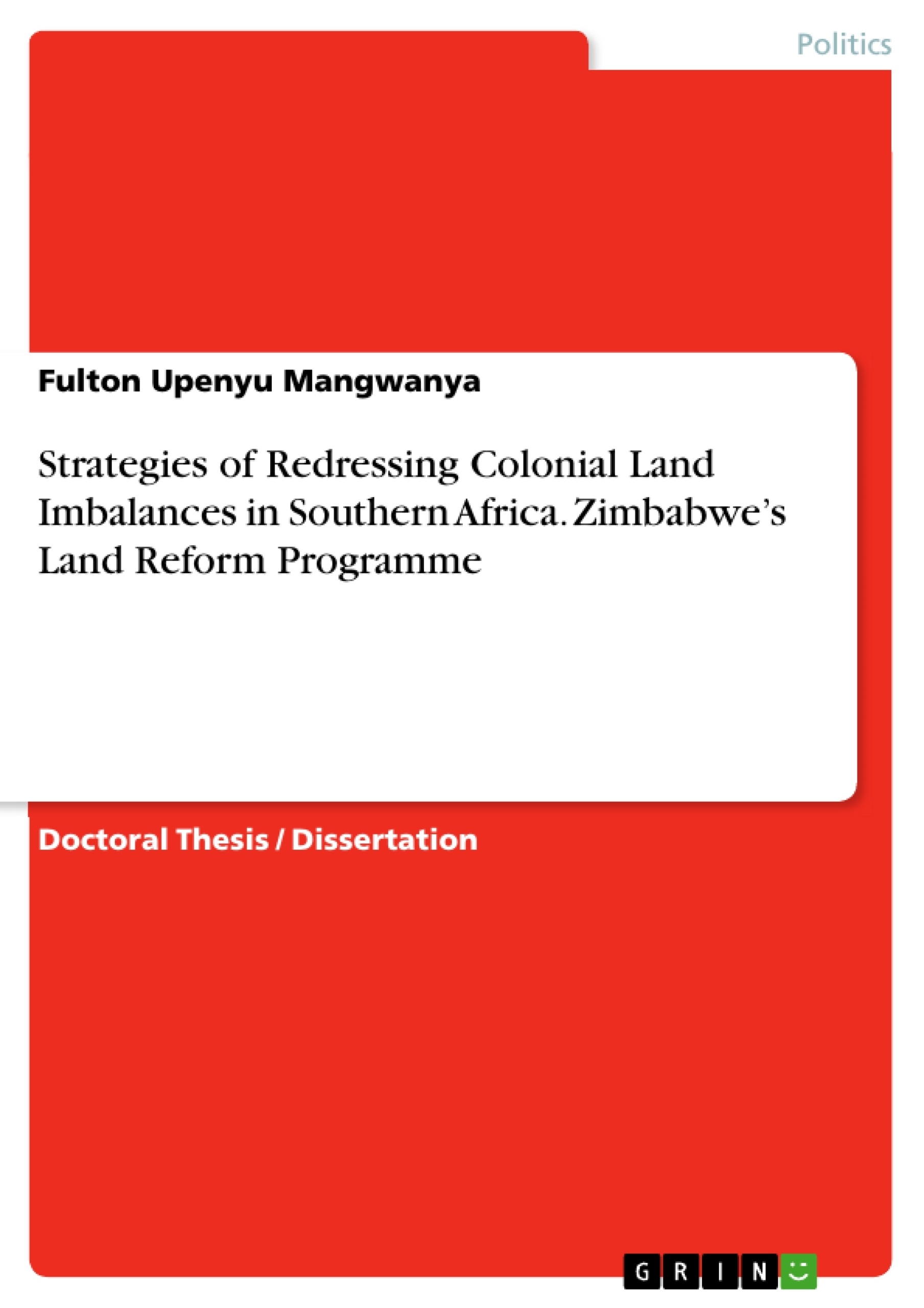 Title: Strategies of Redressing Colonial Land Imbalances in Southern Africa. Zimbabwe’s Land Reform Programme