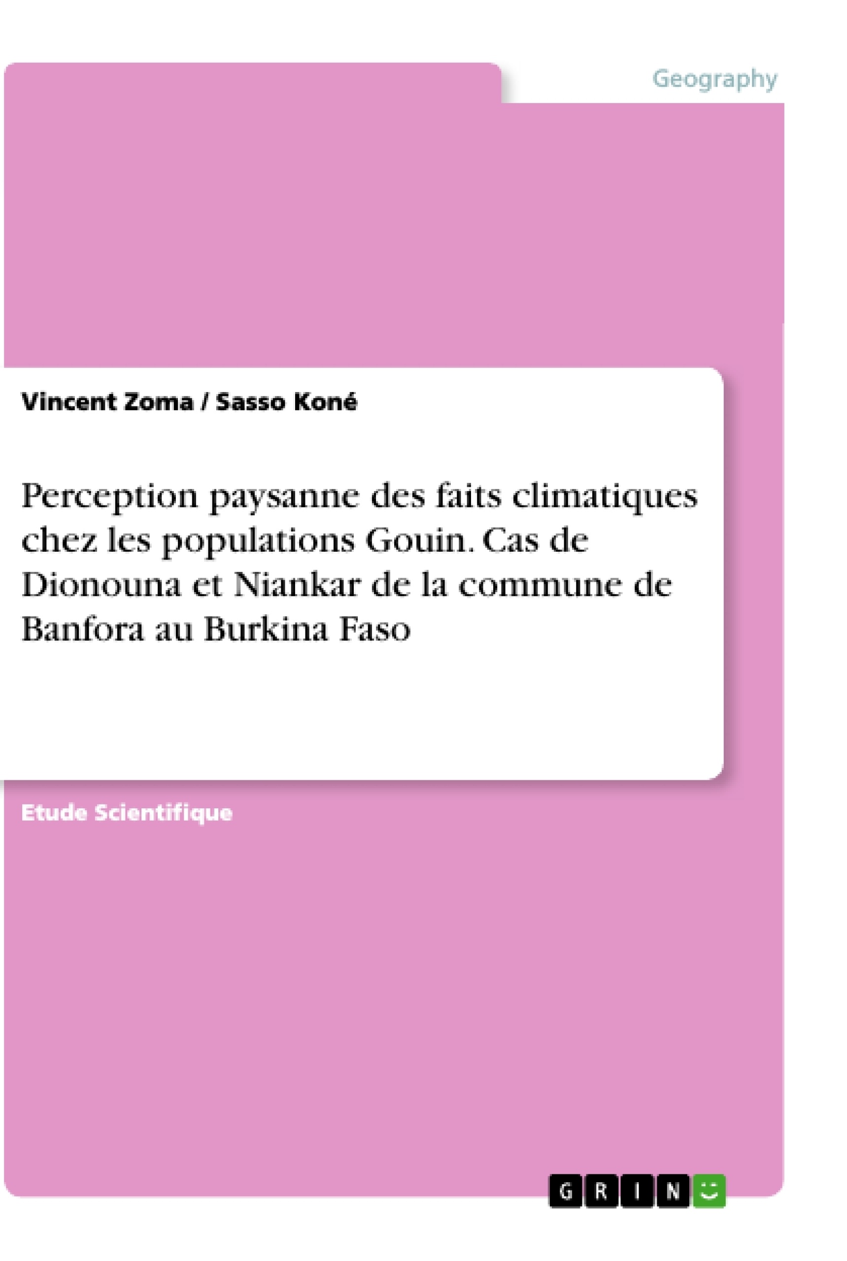 Titre: Perception paysanne des faits climatiques chez les populations Gouin. Cas de Dionouna et Niankar de la commune de Banfora au Burkina Faso