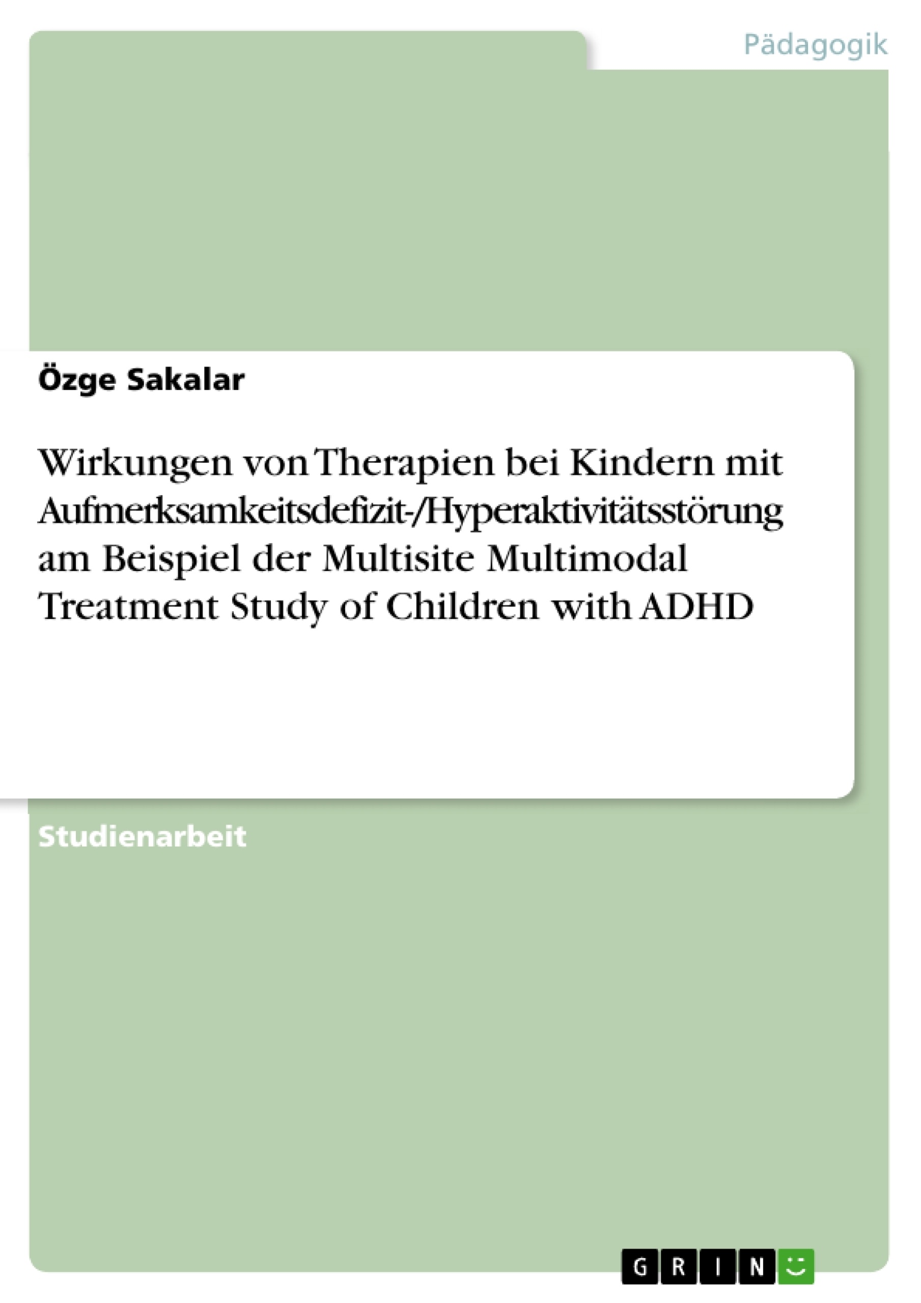 Titre: Wirkungen von Therapien bei Kindern mit Aufmerksamkeitsdefizit-/Hyperaktivitätsstörung am Beispiel der Multisite Multimodal Treatment Study of Children with ADHD