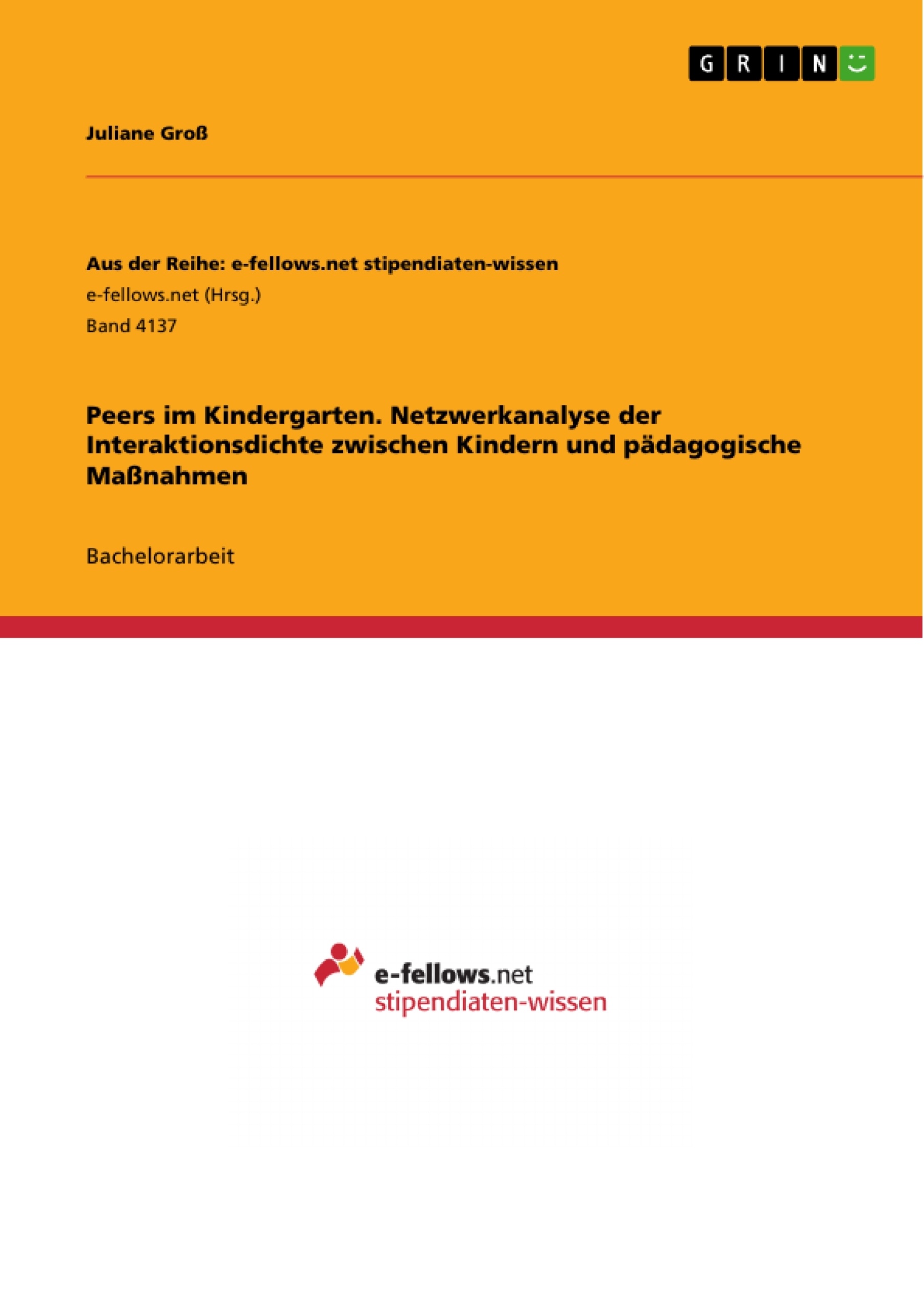 Title: Peers im Kindergarten. Netzwerkanalyse der Interaktionsdichte zwischen Kindern und pädagogische Maßnahmen