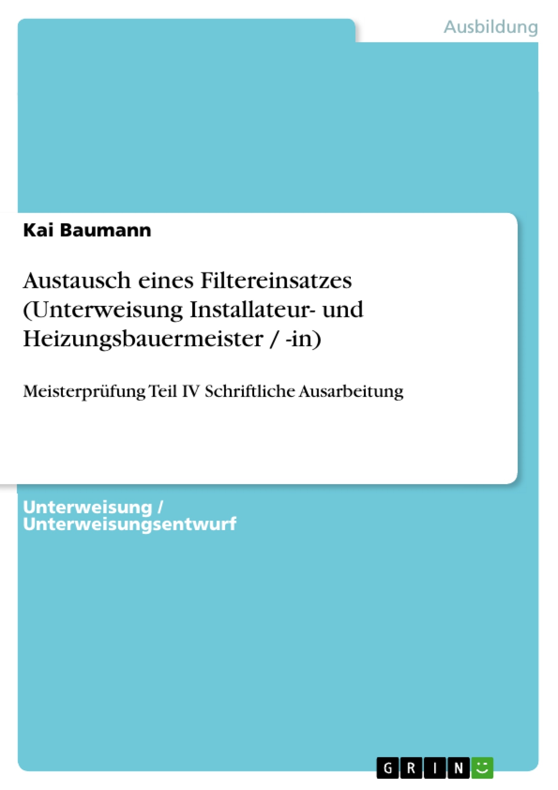 Titre: Austausch eines Filtereinsatzes (Unterweisung Installateur- und Heizungsbauermeister / -in)