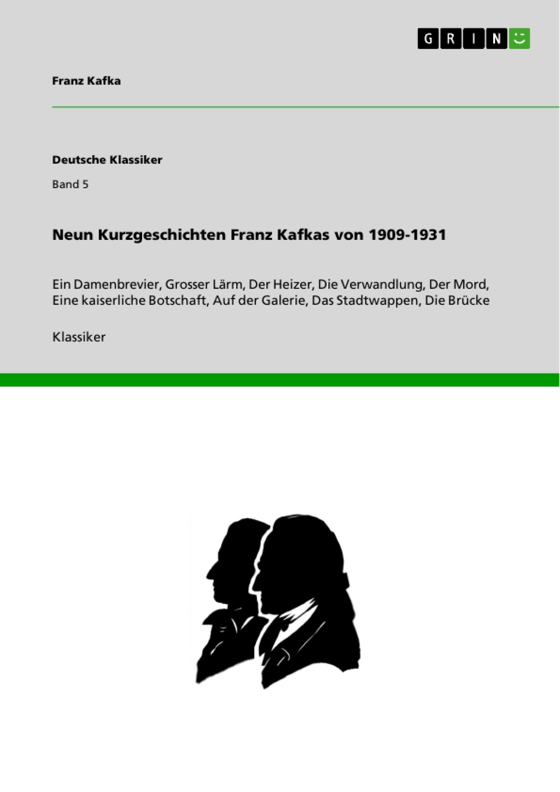 Titel: Neun Kurzgeschichten Franz Kafkas von 1909-1931
