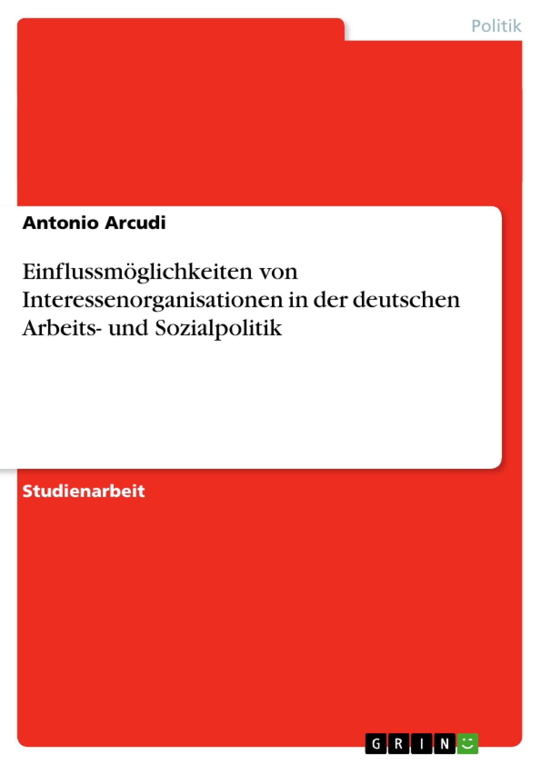 Título: Einflussmöglichkeiten von Interessenorganisationen in der deutschen Arbeits- und Sozialpolitik