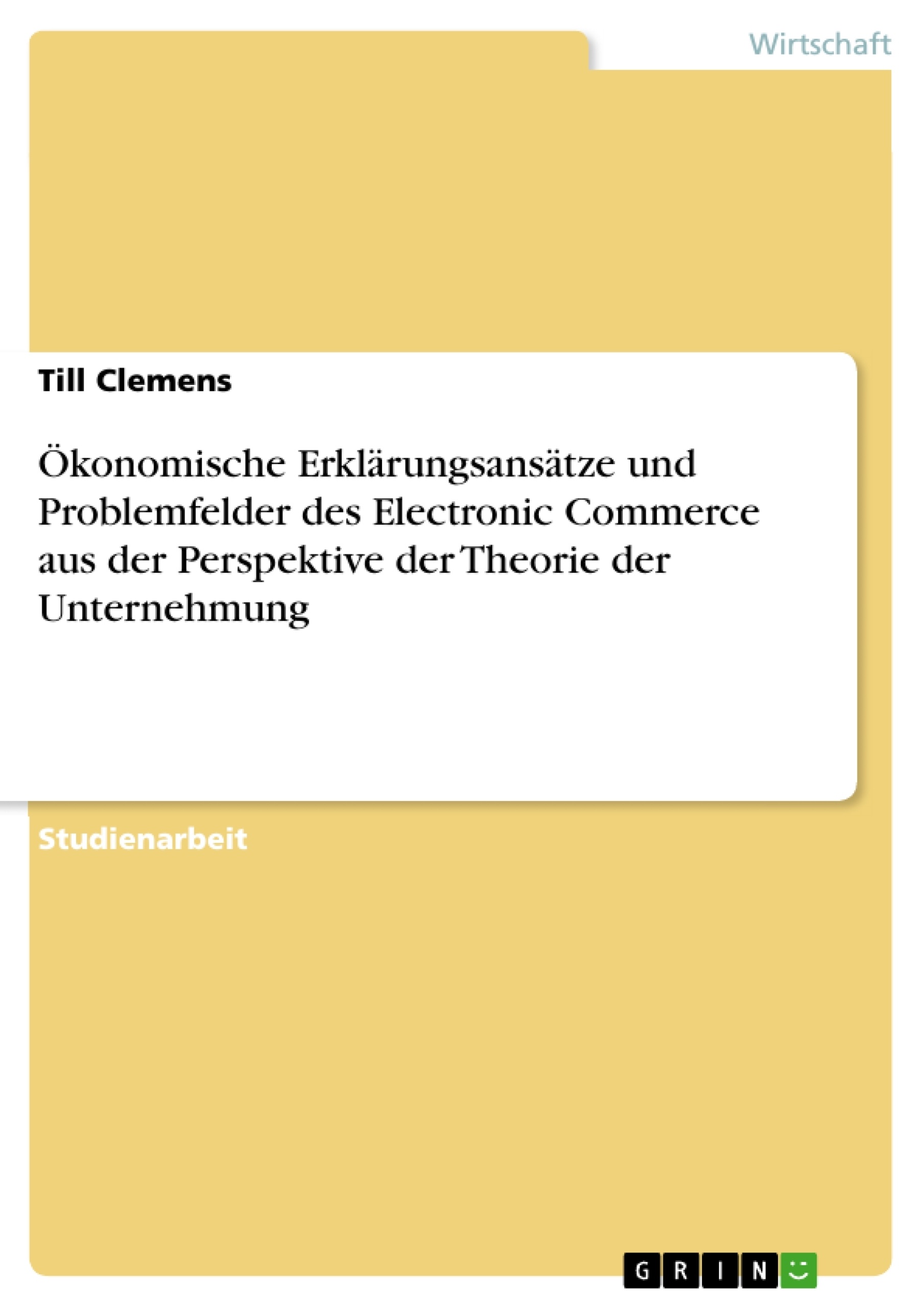 Title: Ökonomische Erklärungsansätze und Problemfelder des Electronic Commerce aus der Perspektive der Theorie der Unternehmung