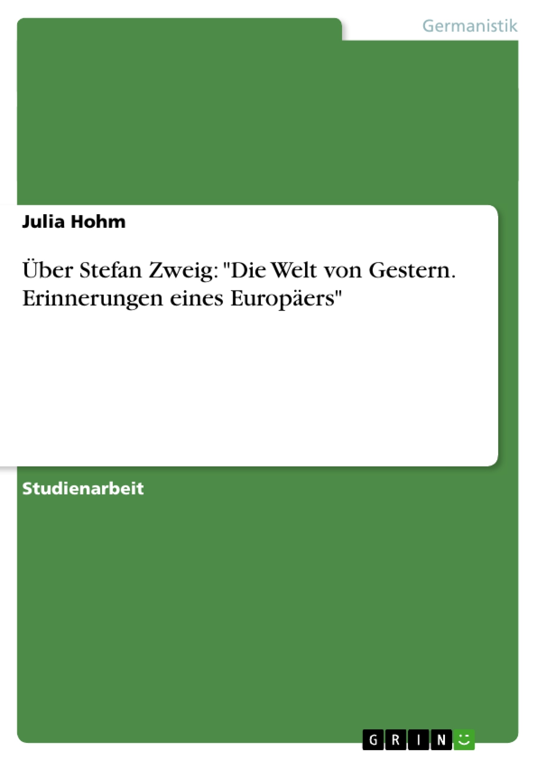 Titre: Über Stefan Zweig: "Die Welt von Gestern. Erinnerungen eines Europäers"